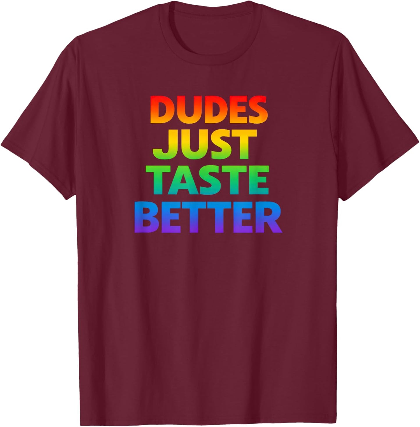 Gay Dudes Just Taste Better Rainbow Pride Flag LGBTQ T-Shirt - T-Shirt | Maroon