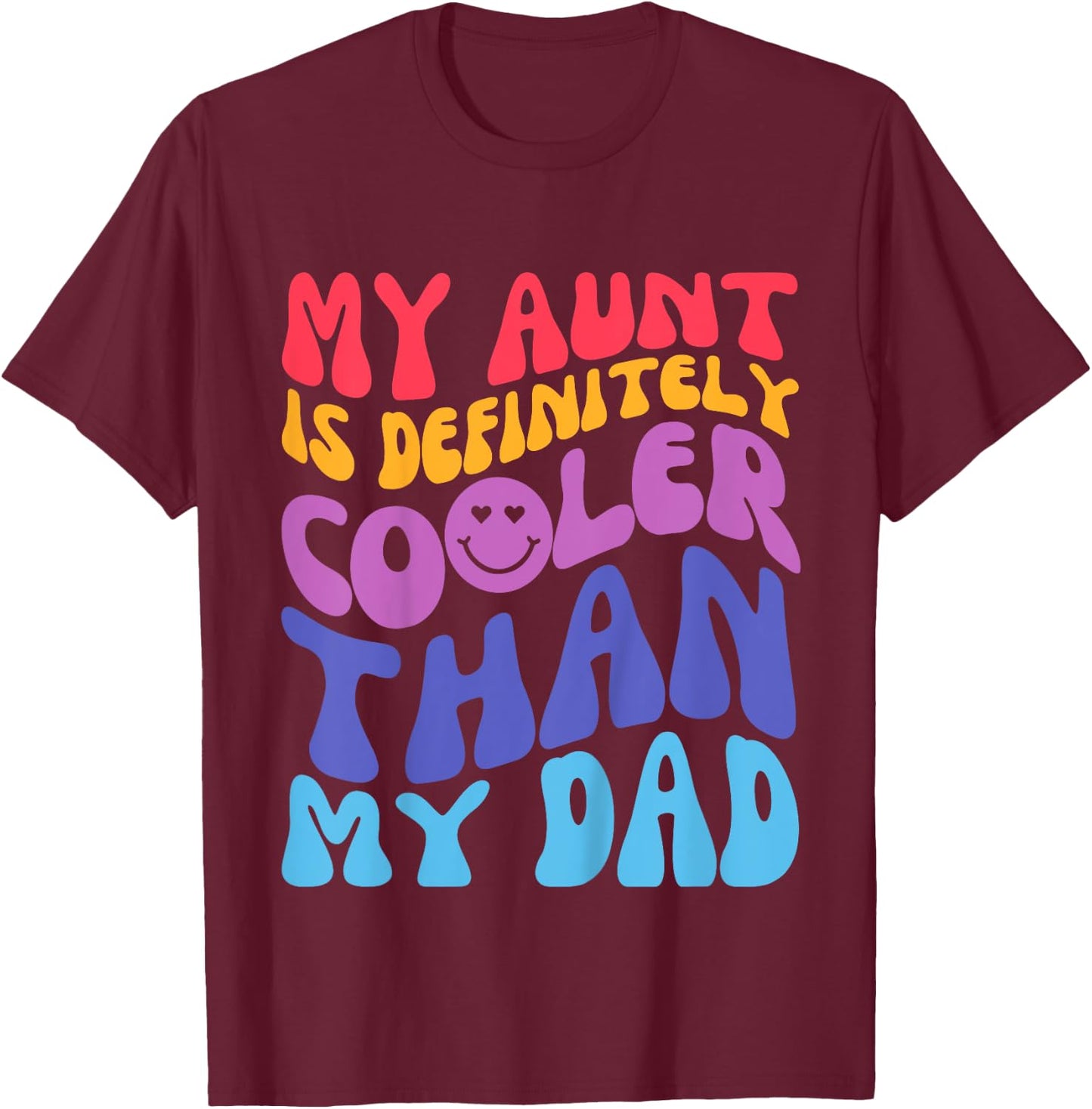 Kids My Aunt Is Definitely Cooler Than My Dad Groovy Toddlers T-Shirt - T-Shirt | Maroon