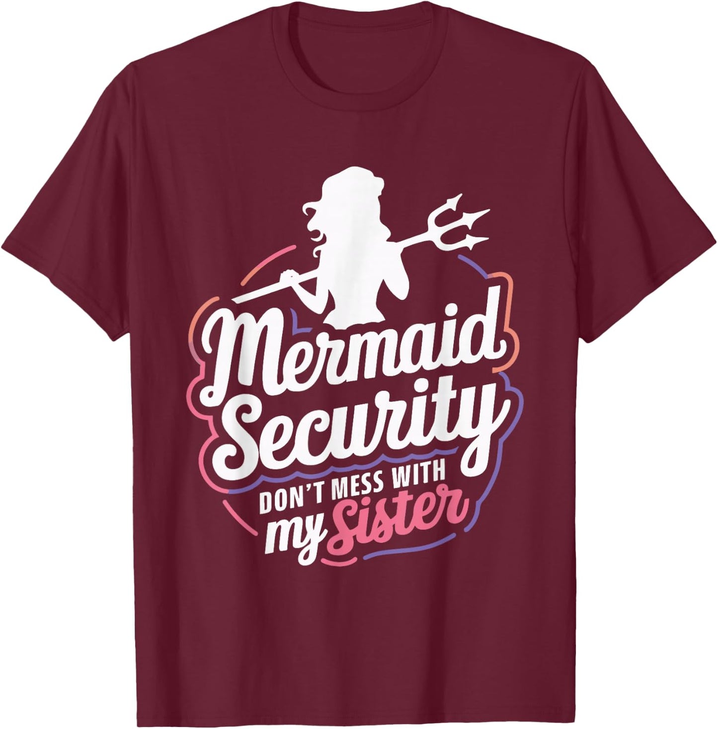 Mermaid Security Don't Mess With My Mermaid T-Shirt - T-Shirt | Maroon