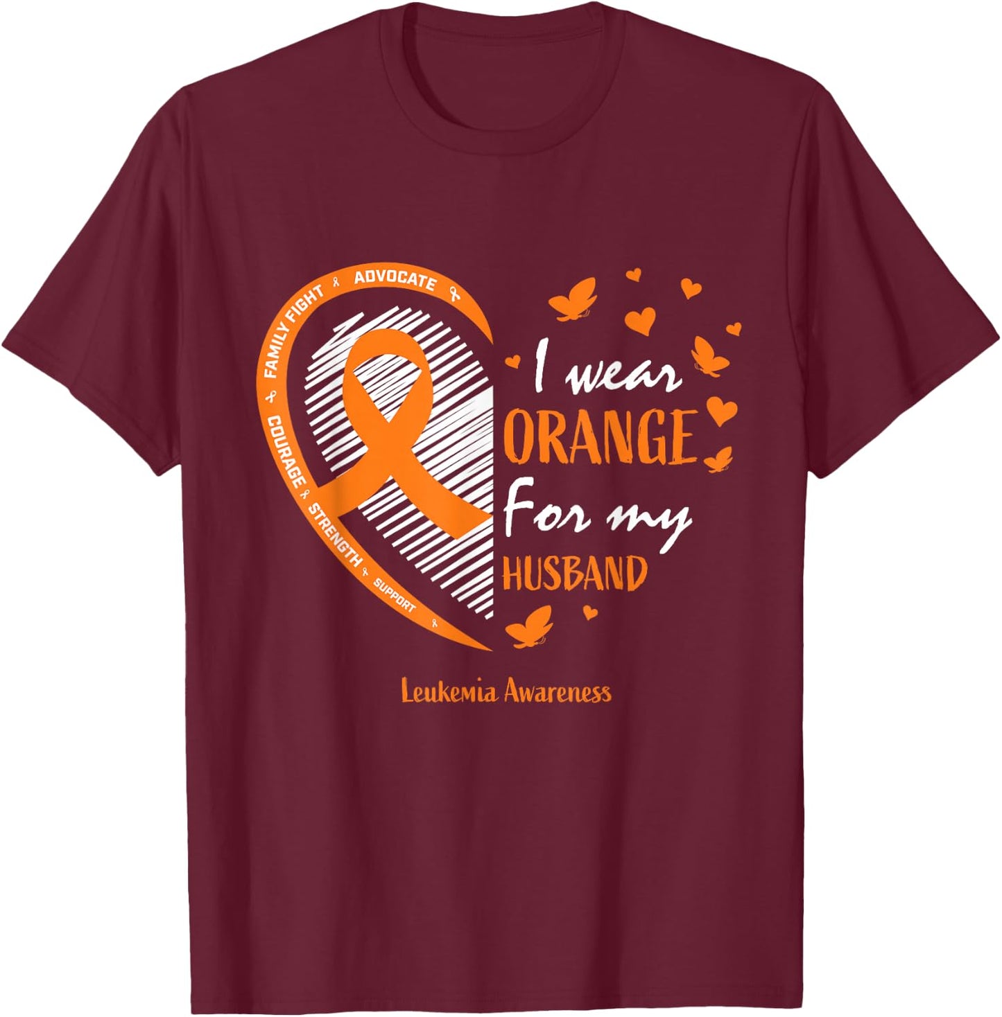Wife Women I Wear Orange For My Husband Leukemia Awareness T-Shirt - T-Shirt | Maroon
