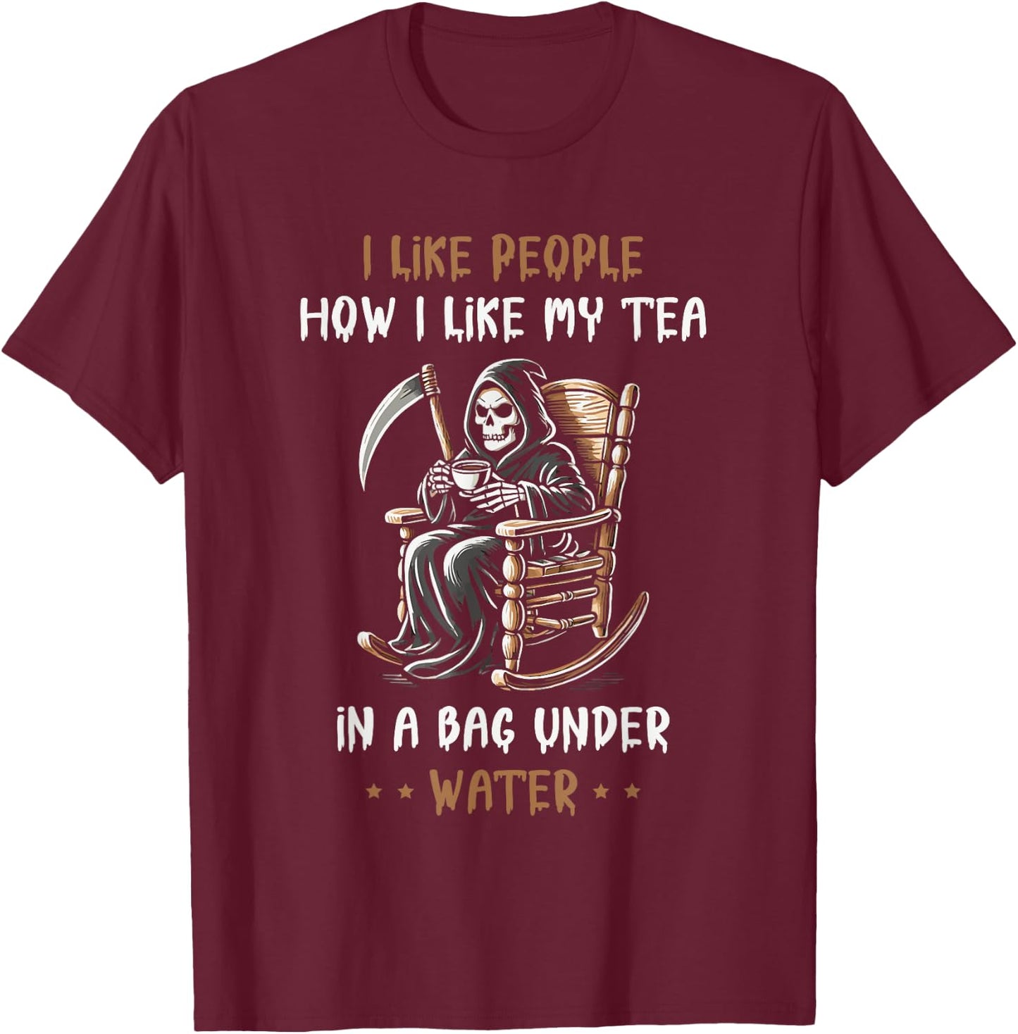 I Like People How I Like My Tea In A Bag Under Water T-Shirt - T-Shirt | Maroon