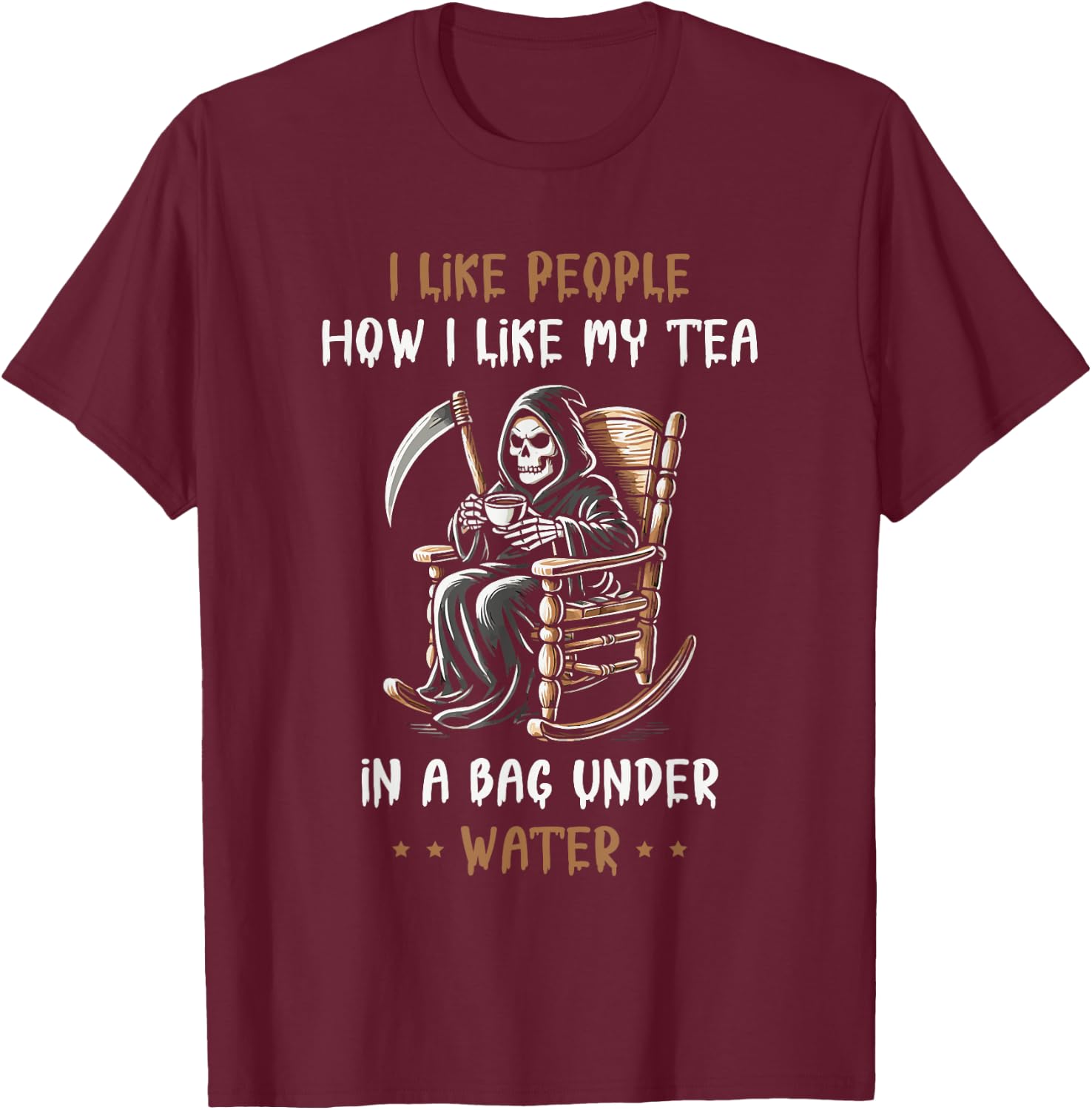 I Like People How I Like My Tea In A Bag Under Water T-Shirt - T-Shirt | Maroon