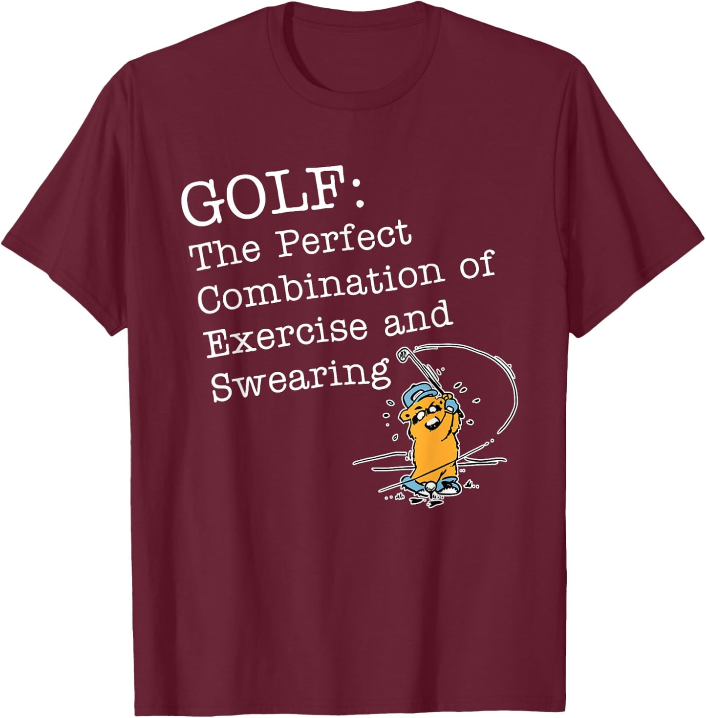 Golf: The Perfect Combination Of Exercise And Swearing T-Shirt - T-Shirt | Maroon