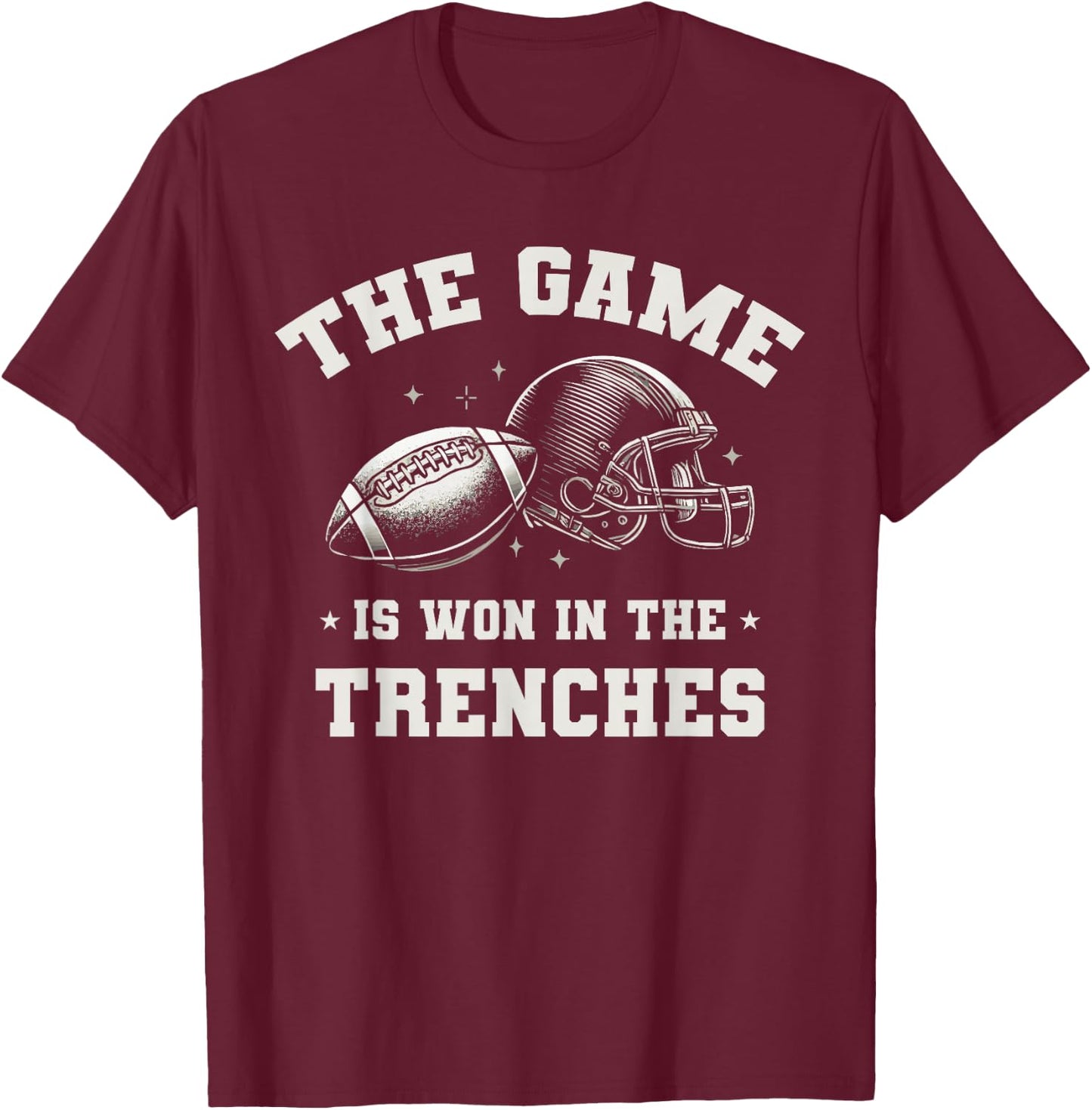 Football The Game Is Won In The Trenches T-Shirt - T-Shirt | Maroon