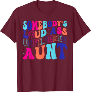 Somebody's Loud Ass Unfiltered Aunt Retro Groovy Auntie Life T-Shirt - T-Shirt | Maroon