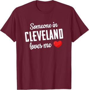Someone In Cleveland Loves Me T-Shirt - T-Shirt | Maroon