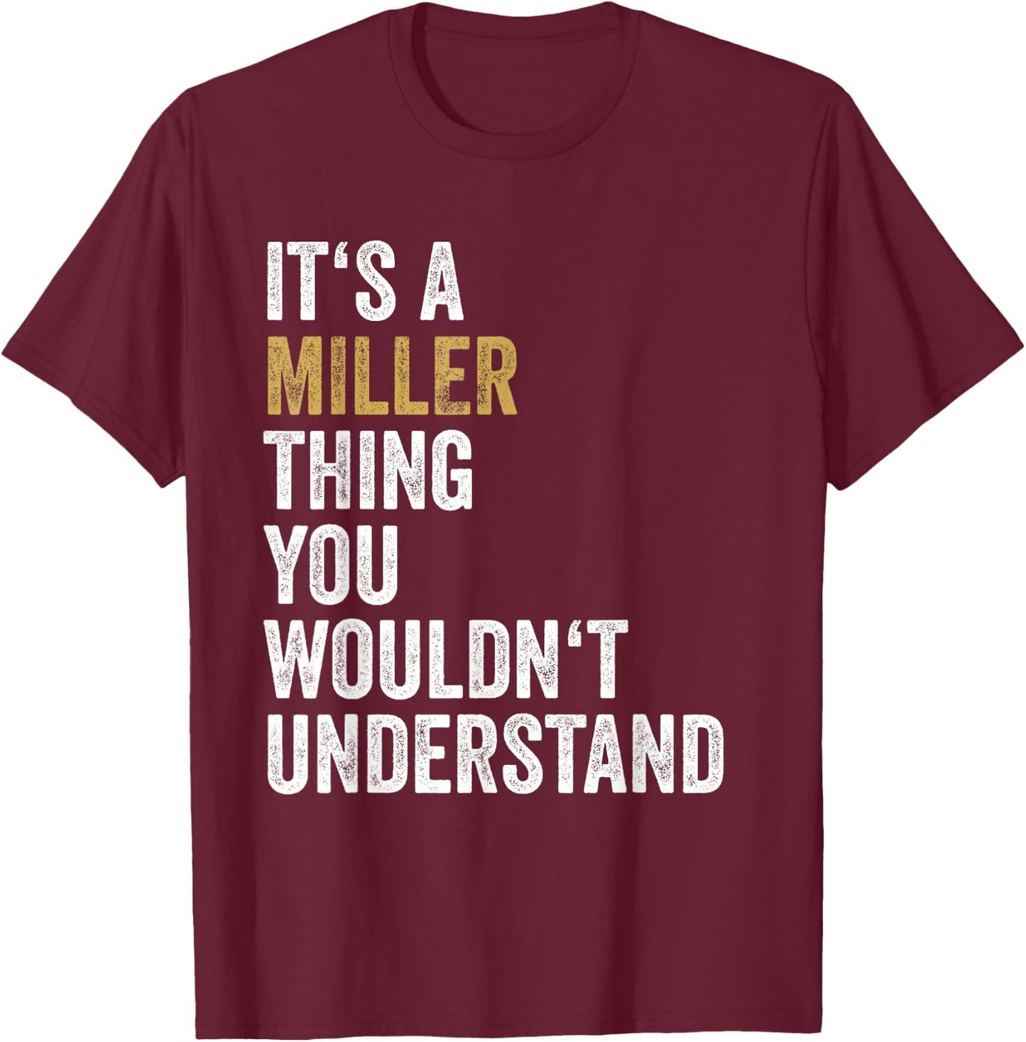Its A Miller Thing You Wouldnt Understand Family Name T-Shirt - T-Shirt | Maroon