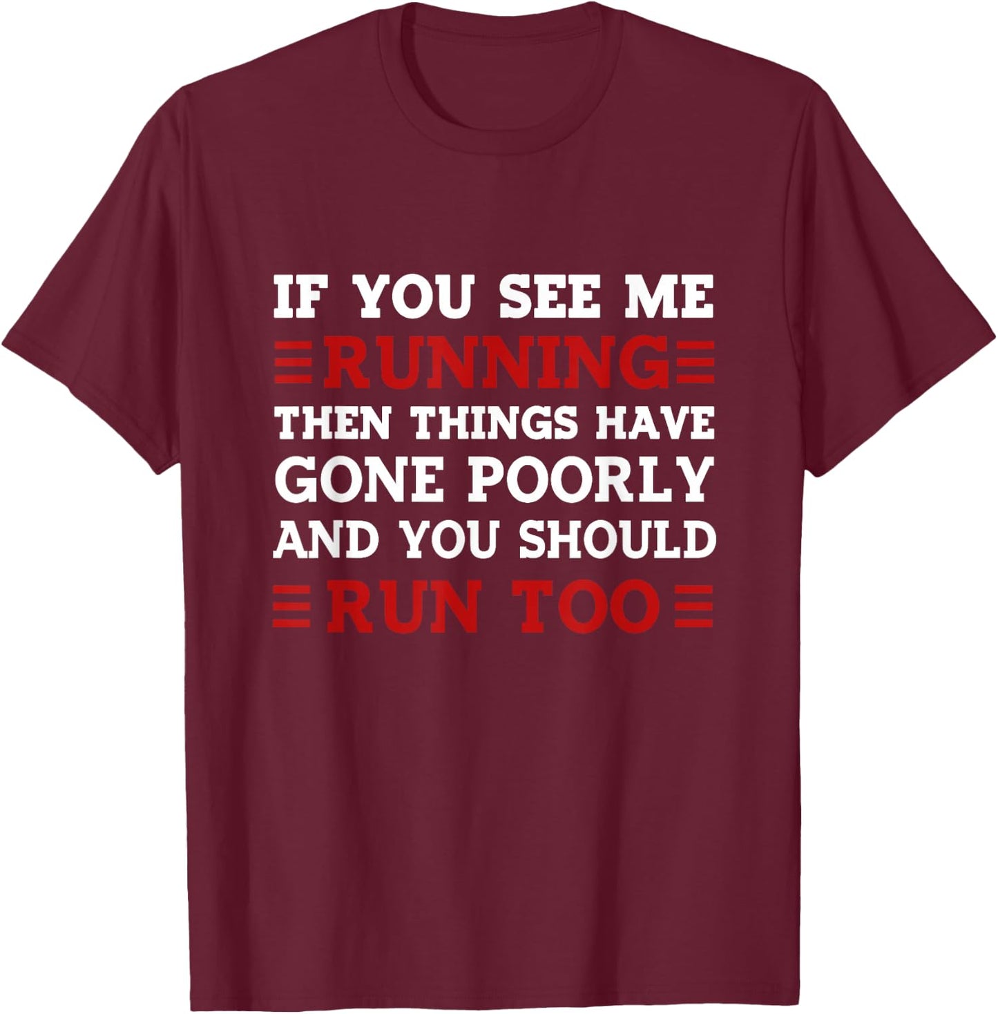 If You See me Running Then Things Have Gone Poorly T-Shirt - T-Shirt | Maroon