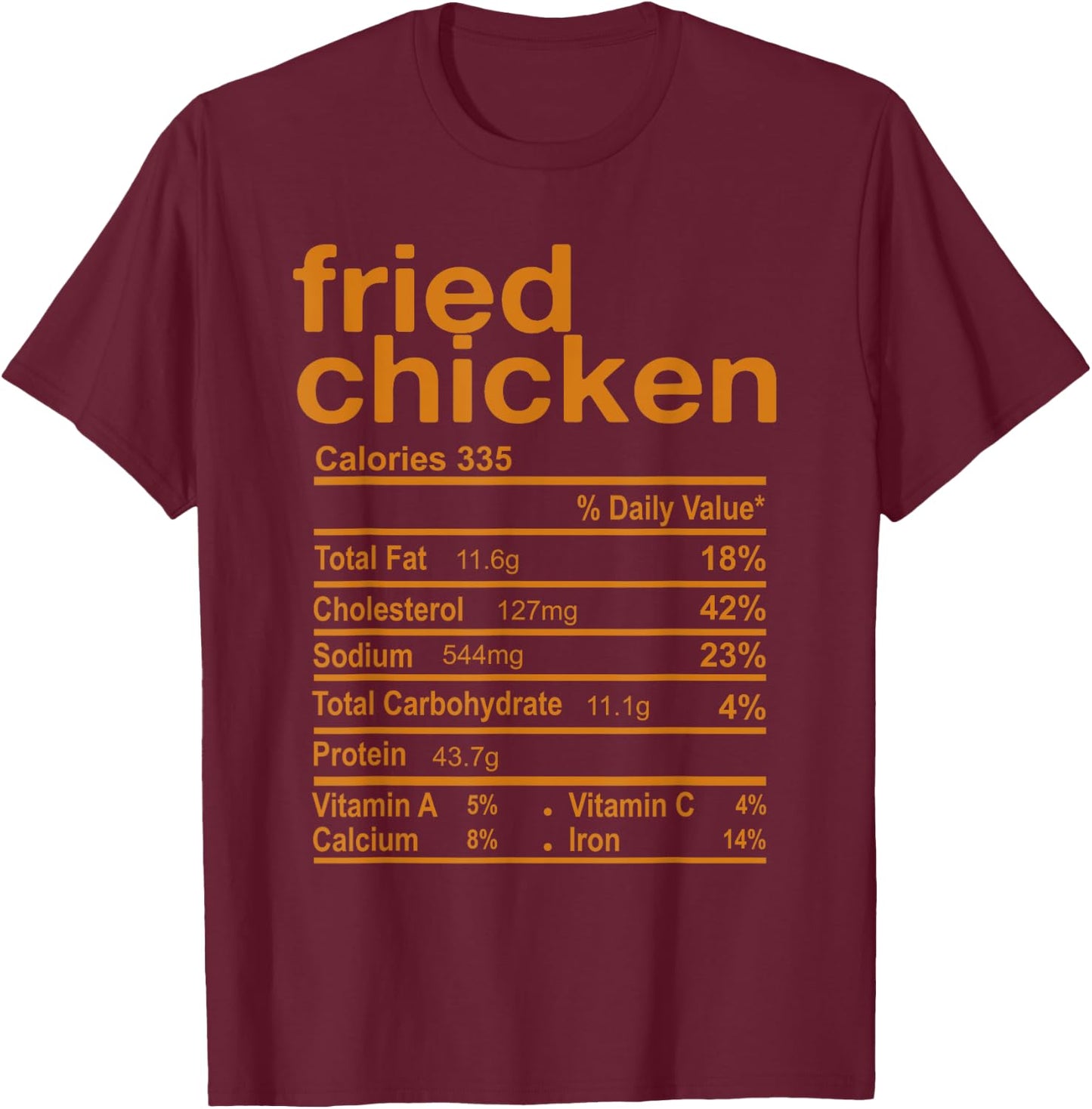 Fried Chicken Nutrition Facts Funny Thanksgiving Christmas T-Shirt - T-Shirt | Maroon