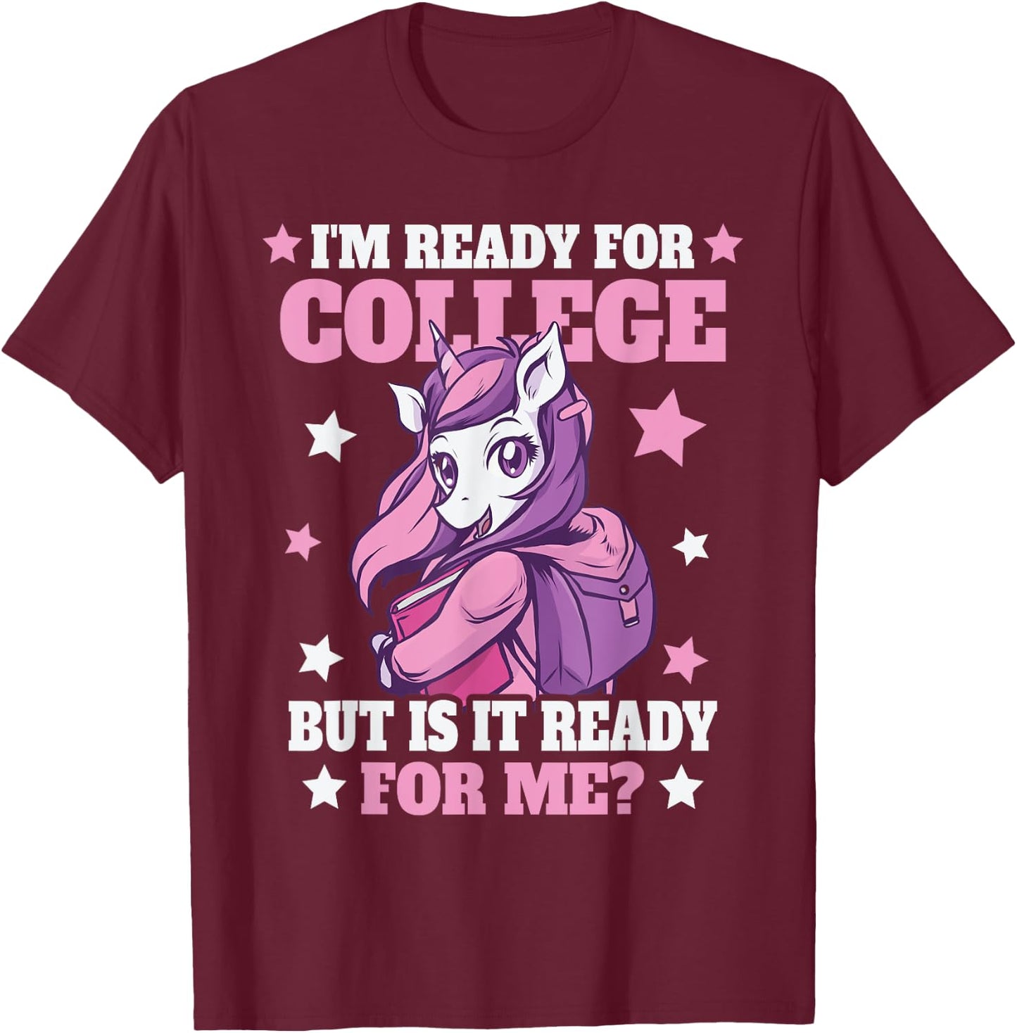 I'm Ready For College But Is It Ready For Me? T-Shirt - T-Shirt | Maroon