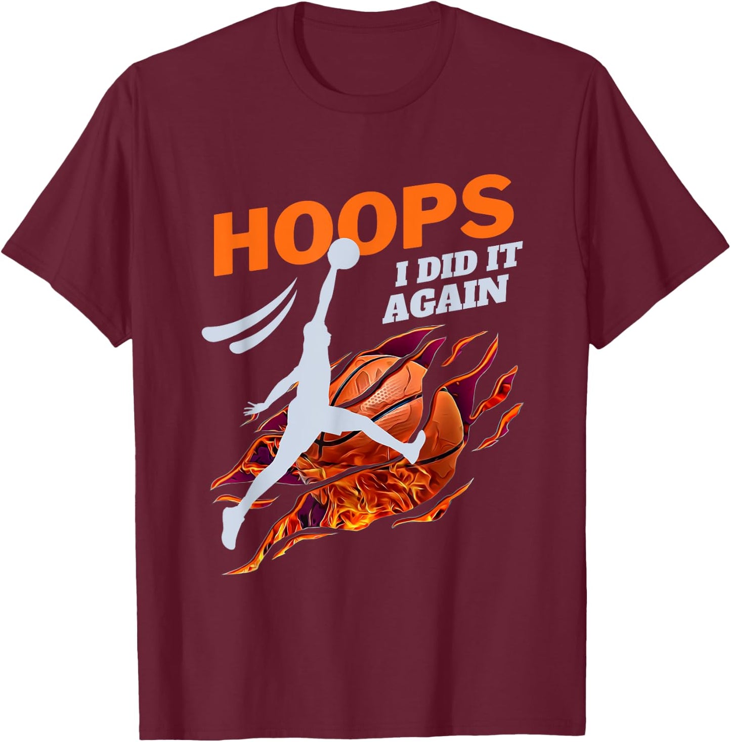 Basketball Slam Dunk Hoops I Did It Again B-ball T-Shirt - T-Shirt | Maroon