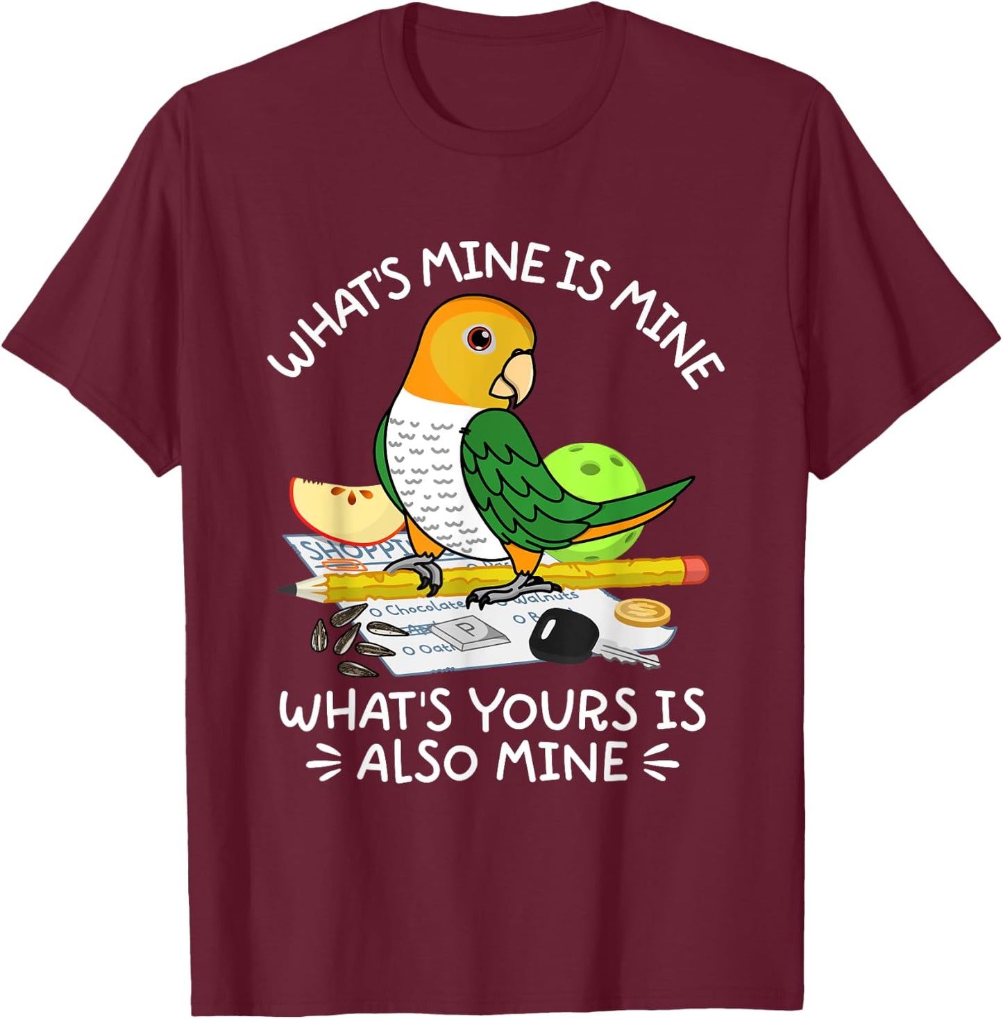 What's Yours Is Mine Parrot I White-bellied Caique T-Shirt - T-Shirt | Maroon