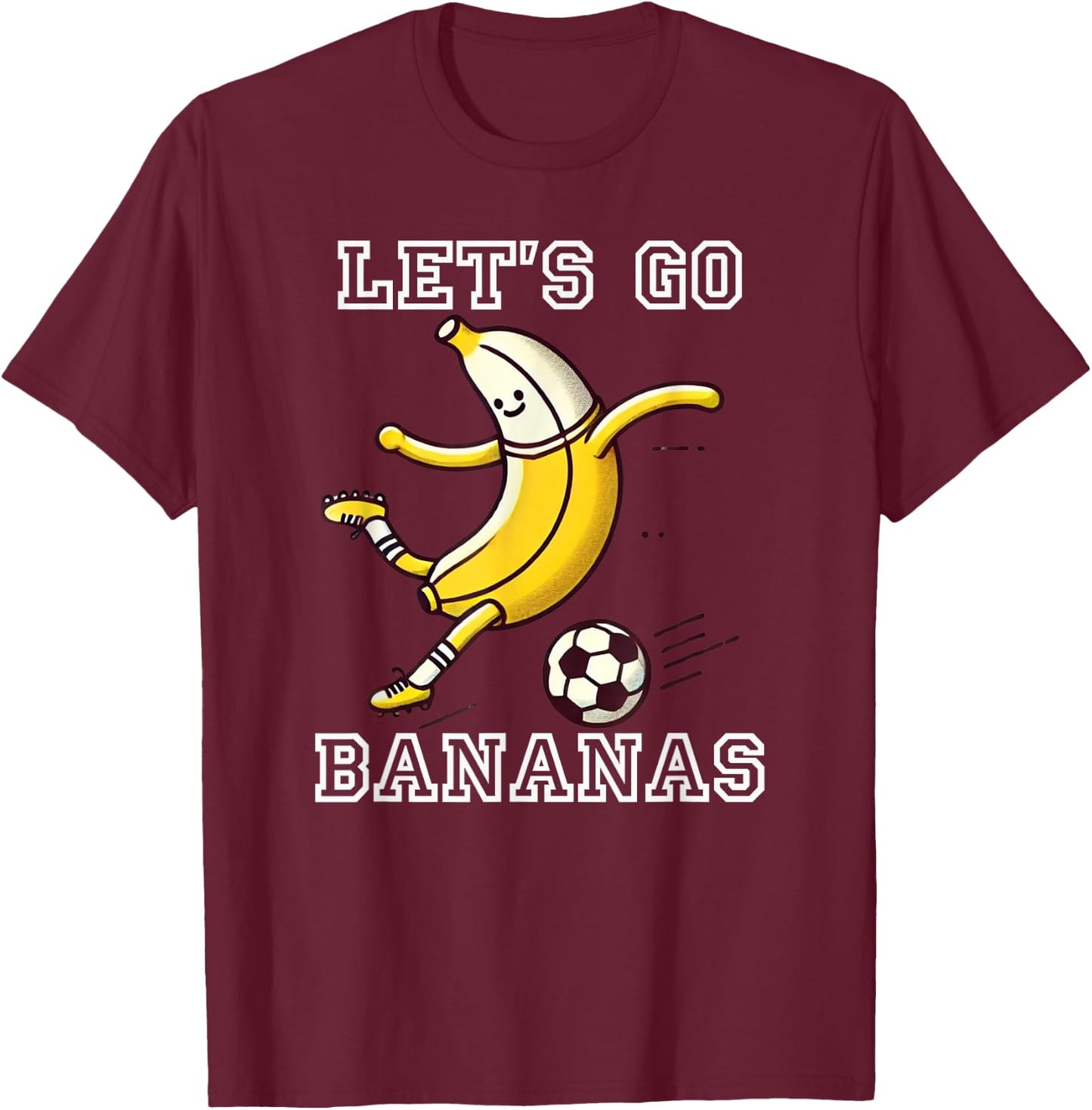 Let's Go Bananas Soccer Player Football Banana T-Shirt - T-Shirt | Maroon