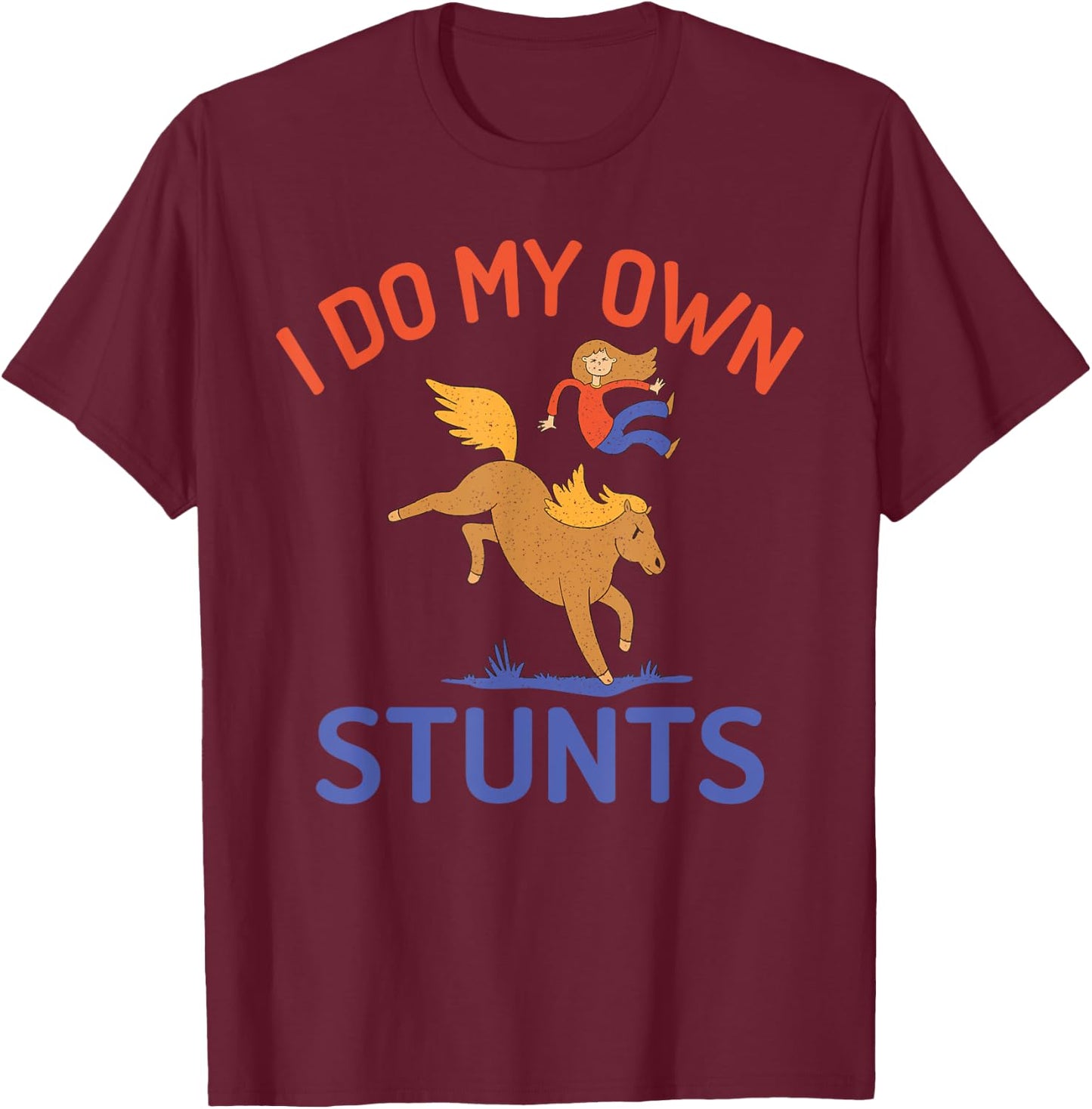 I do my own Stunts Horse Riding T-Shirt - T-Shirt | Maroon