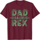 Dadsaurus T rex Dinosaur Funny Dad Saurus Matching Family T-Shirt - T-Shirt | Maroon