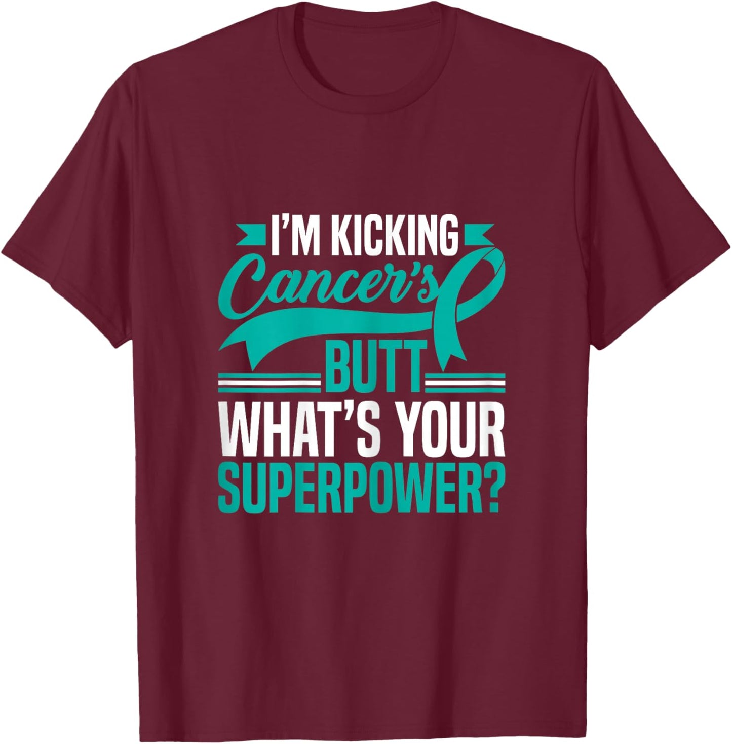 Kicking Cancers Butt Superpower Ovarian Cancer Awareness T-Shirt - T-Shirt | Maroon