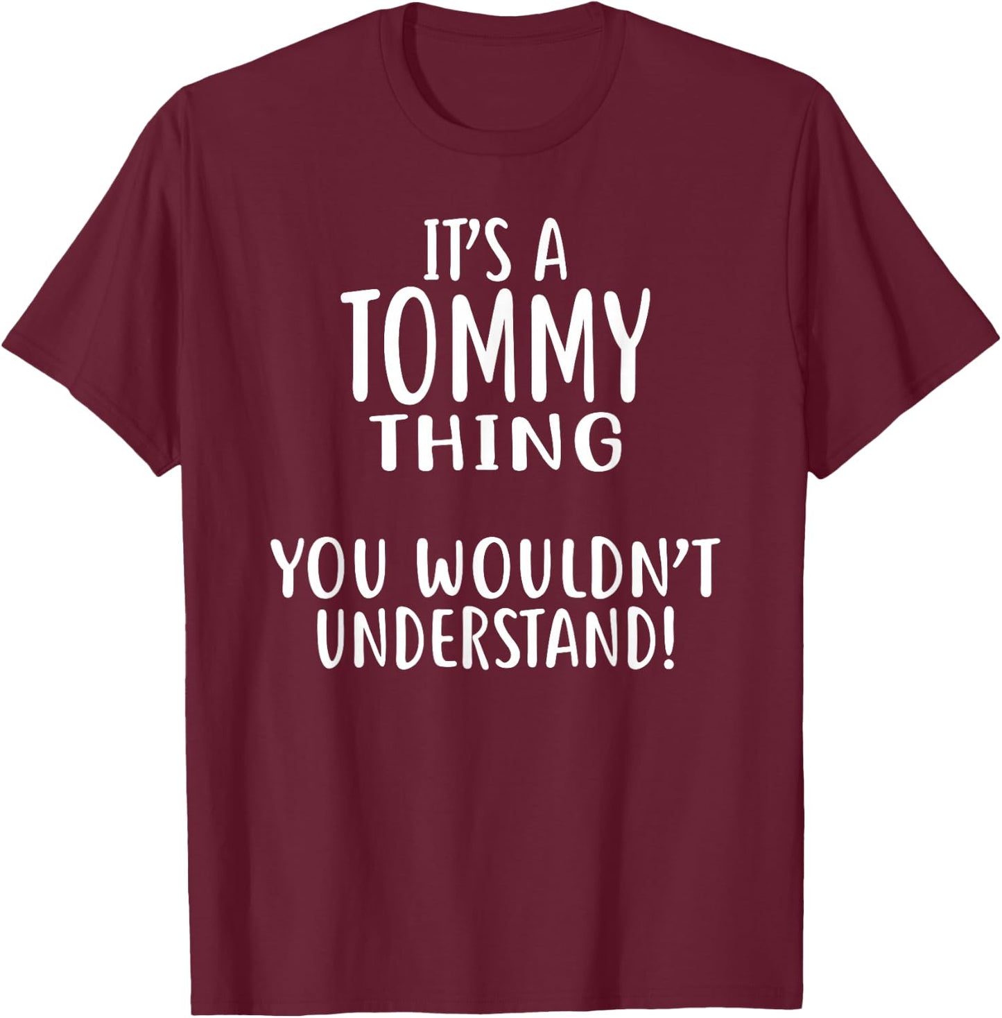 It's A TOMMY Thing, You Wouldn't Understand! TOMMY T-Shirt - T-Shirt | Maroon
