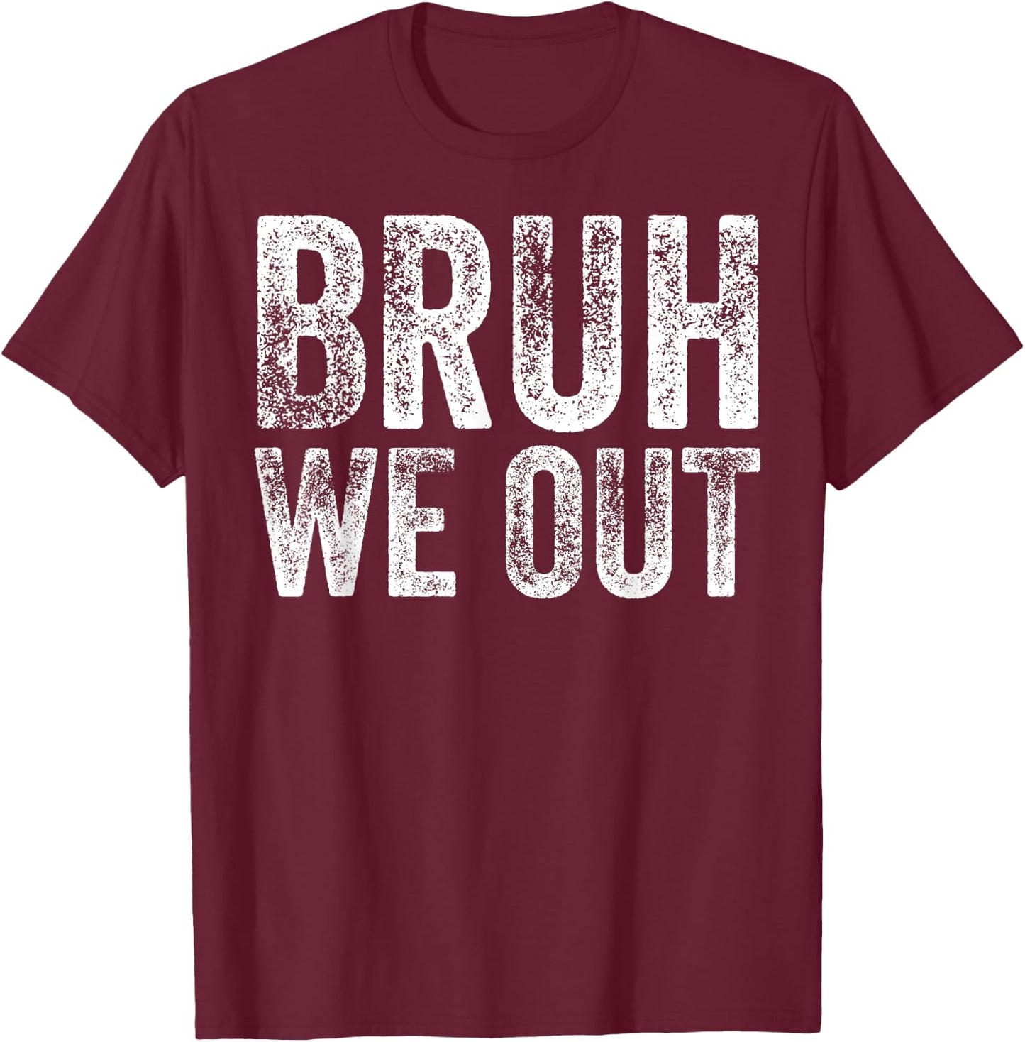 BRUH WE OUT GRADUATE Happy Graduation Student Retro Vintage T-Shirt - T-Shirt | Maroon