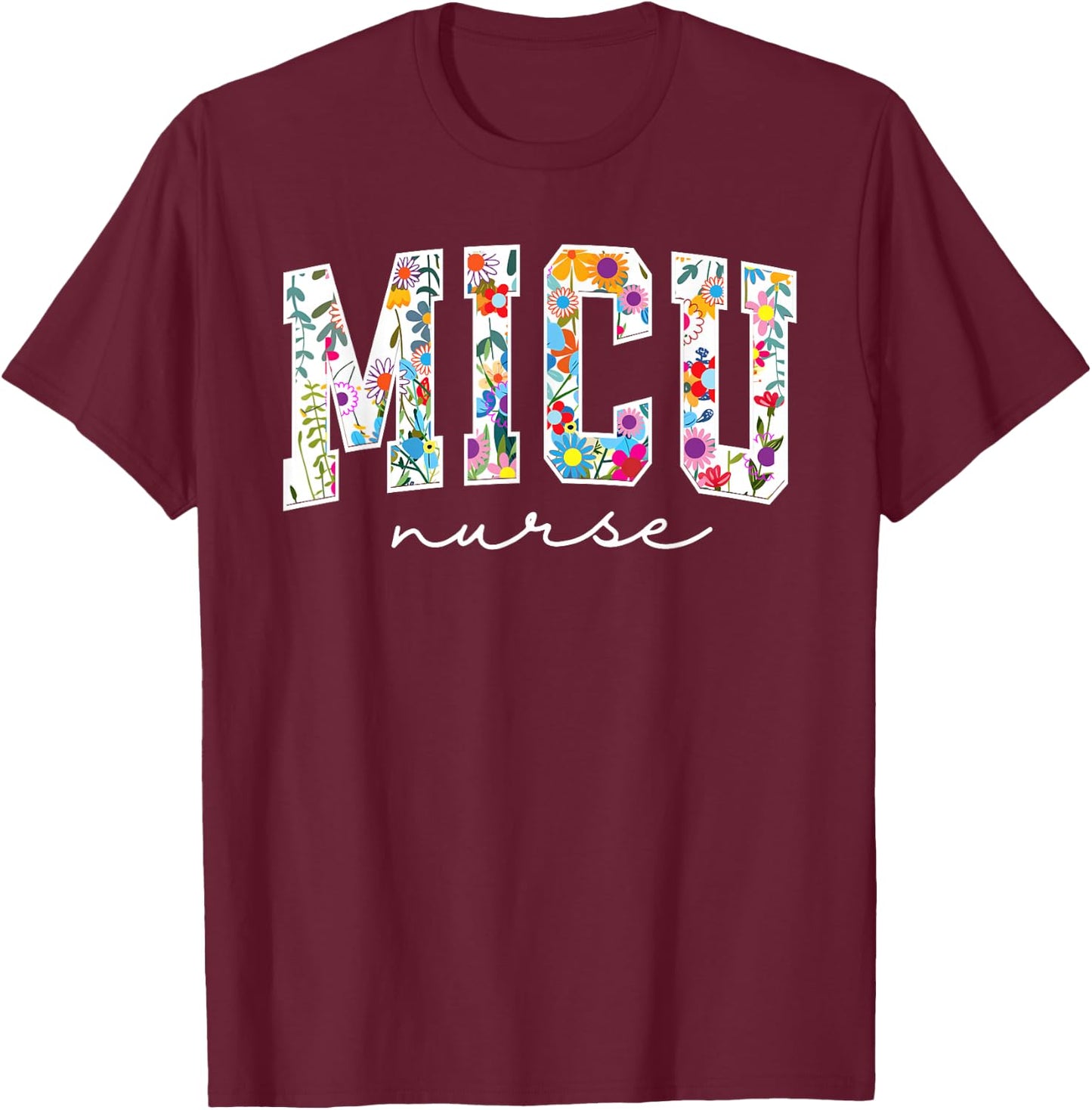 Floral MICU Nurse Floral MICU Nurse Medical Intensive Care U T-Shirt - T-Shirt | Maroon