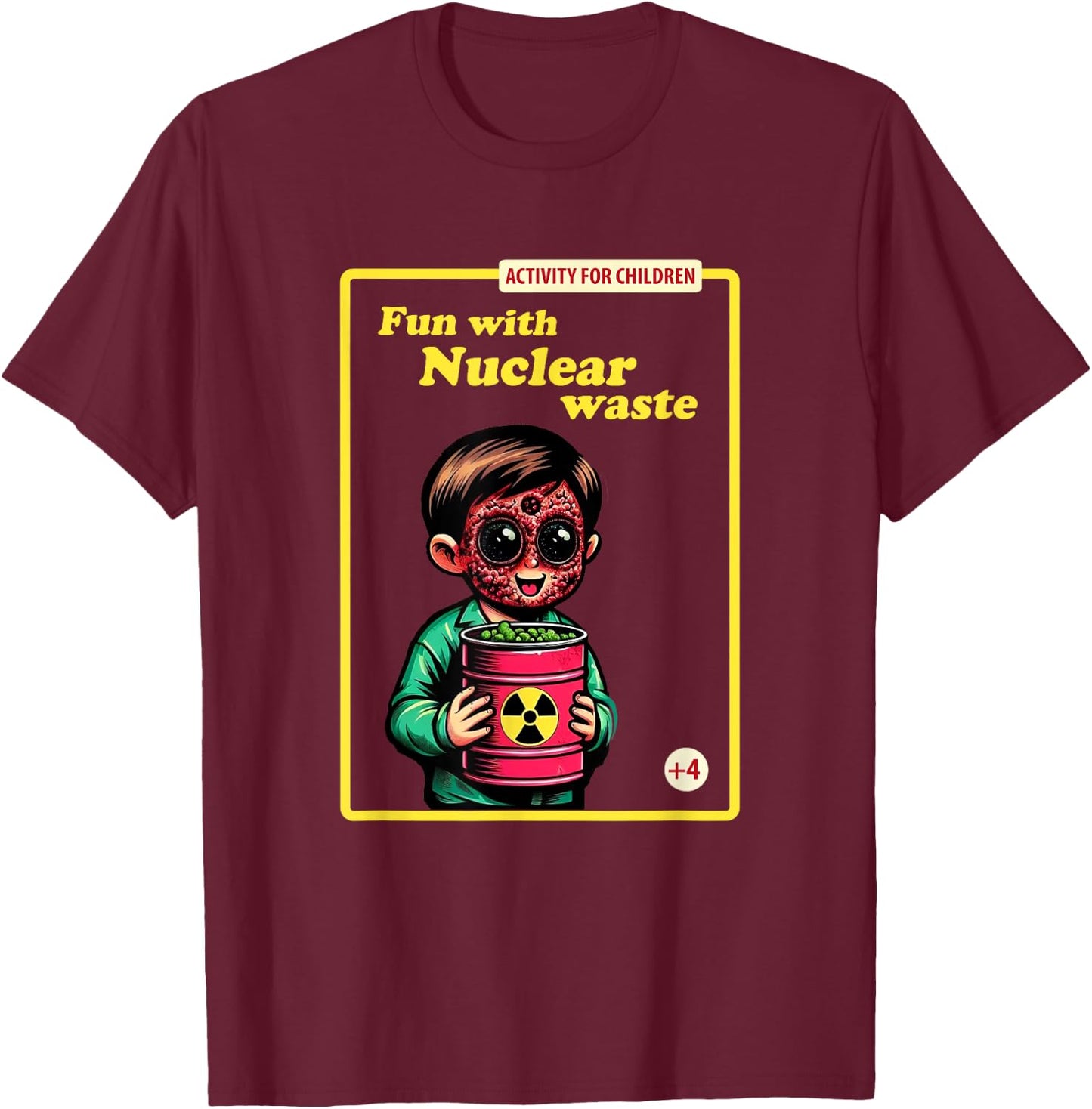 Fun With Nuclear Waste Funny Dark Humor T-Shirt - T-Shirt | Maroon