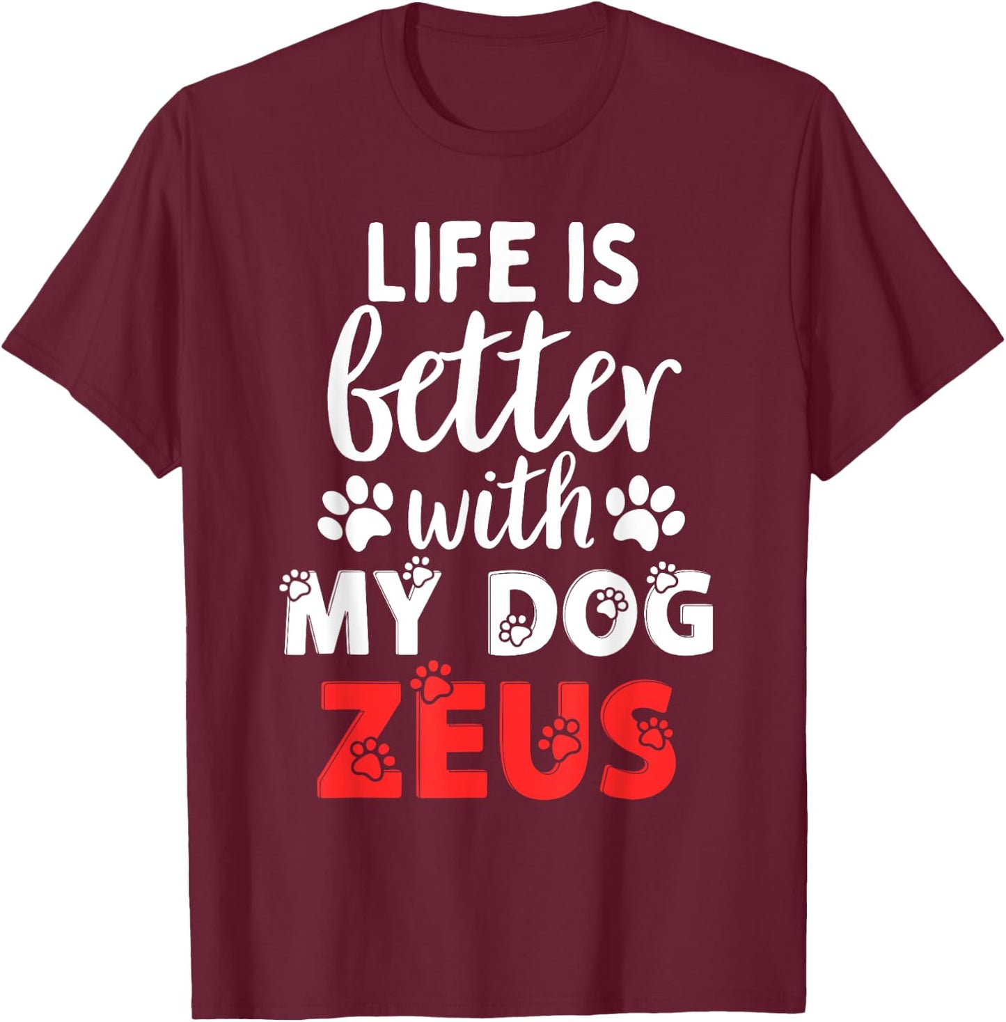 Dog Name Zeus Life Is Better With My Dog Named Zeus Women Kids T-Shirt - T-Shirt | Maroon