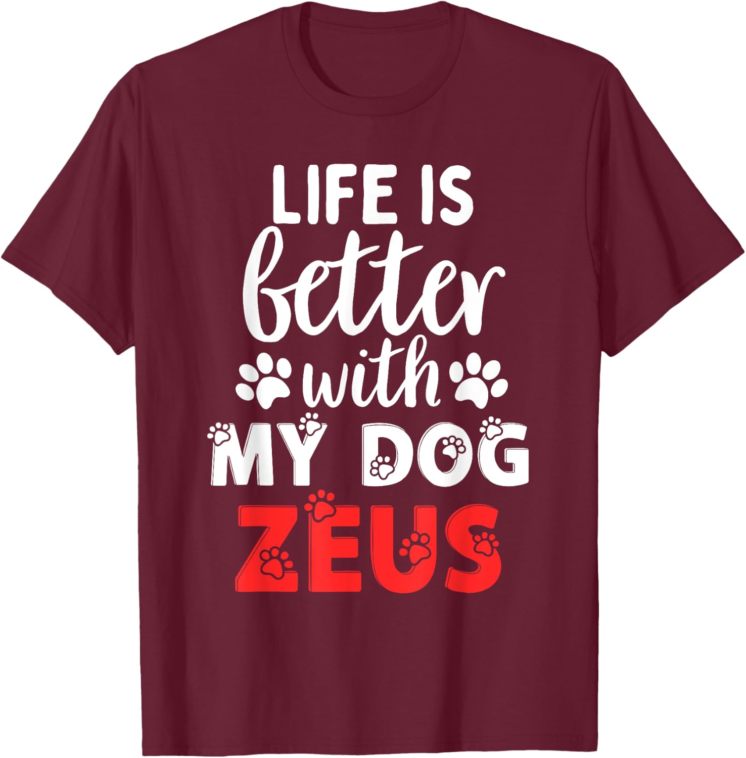 Dog Name Zeus Life Is Better With My Dog Named Zeus Women Kids T-Shirt - T-Shirt | Maroon