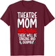 Theatre Mom Funny Theatre Actress Mom Theater Mama T-Shirt - T-Shirt | Maroon