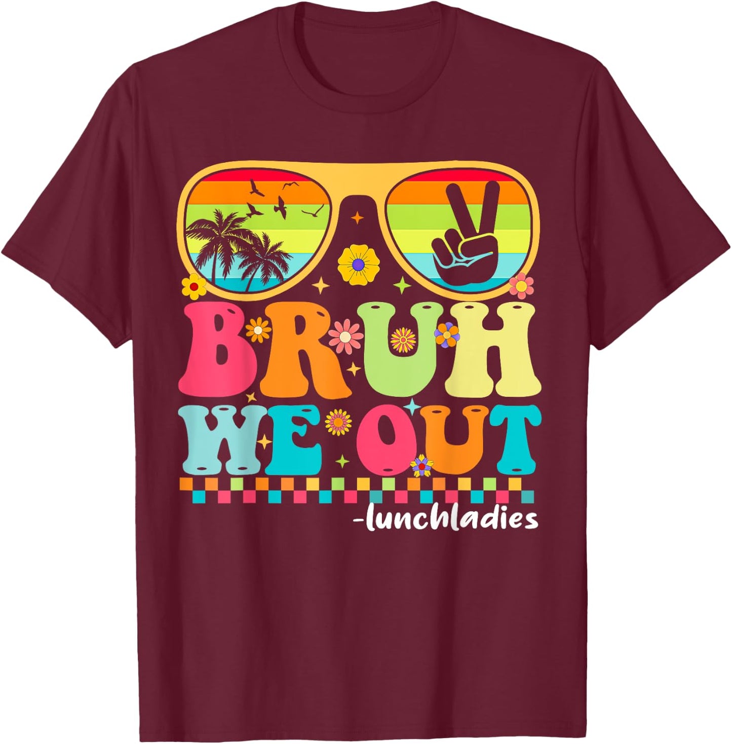 Bruh We Out Funny Last Day Of School Lunch Lady Summer T-Shirt - T-Shirt | Maroon