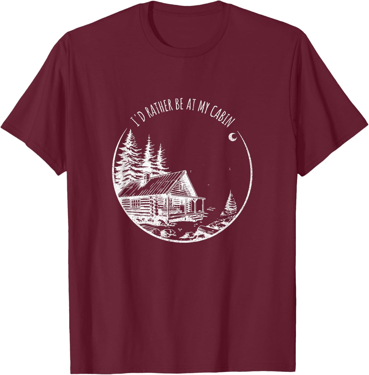 I'd Rather Be At My Cabin - Funny Mountain Life T-Shirt - T-Shirt | Maroon