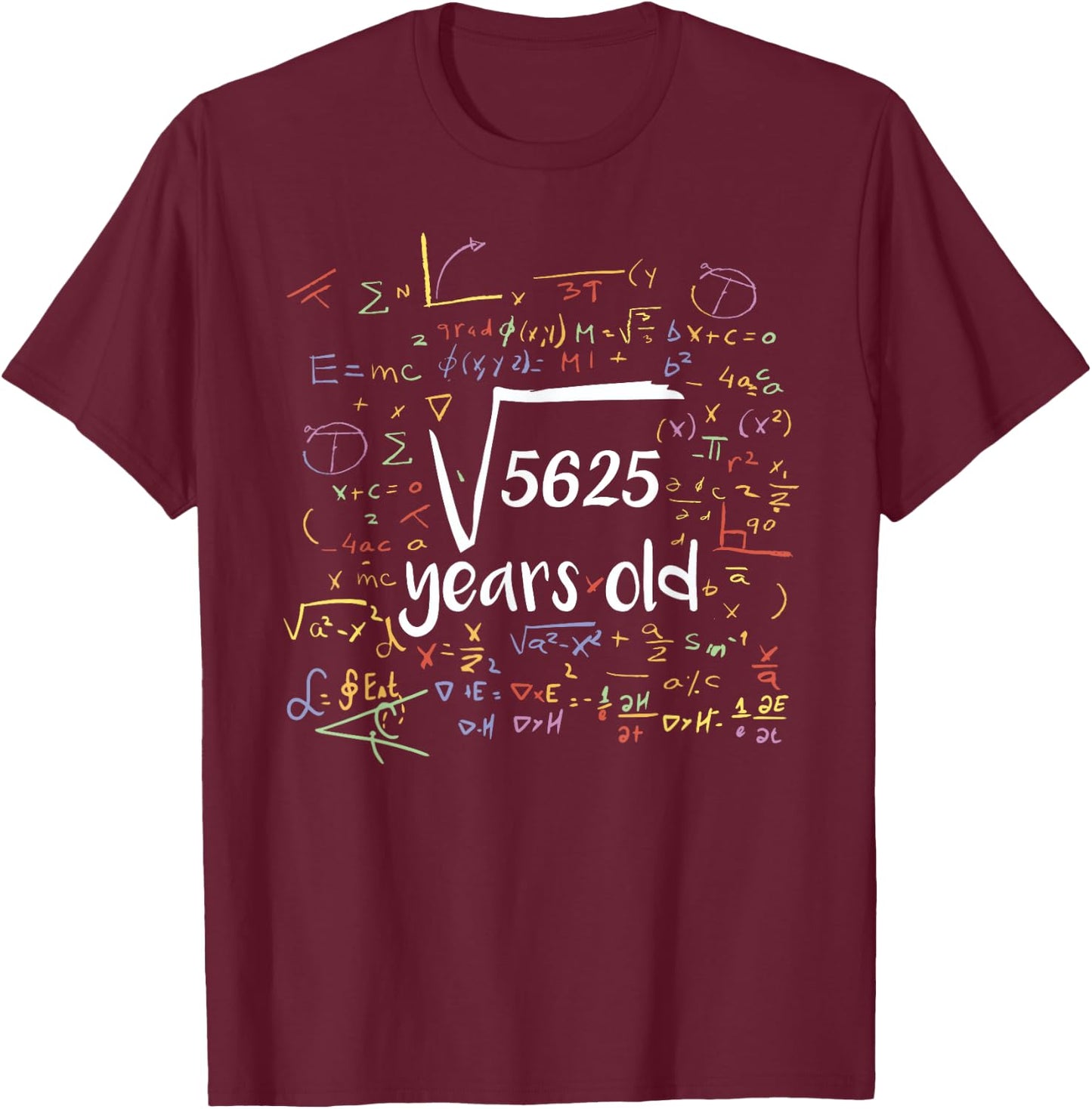 Square Root Of 5625 75 Years Old Celebrate Party Birthday T-Shirt - T-Shirt | Maroon