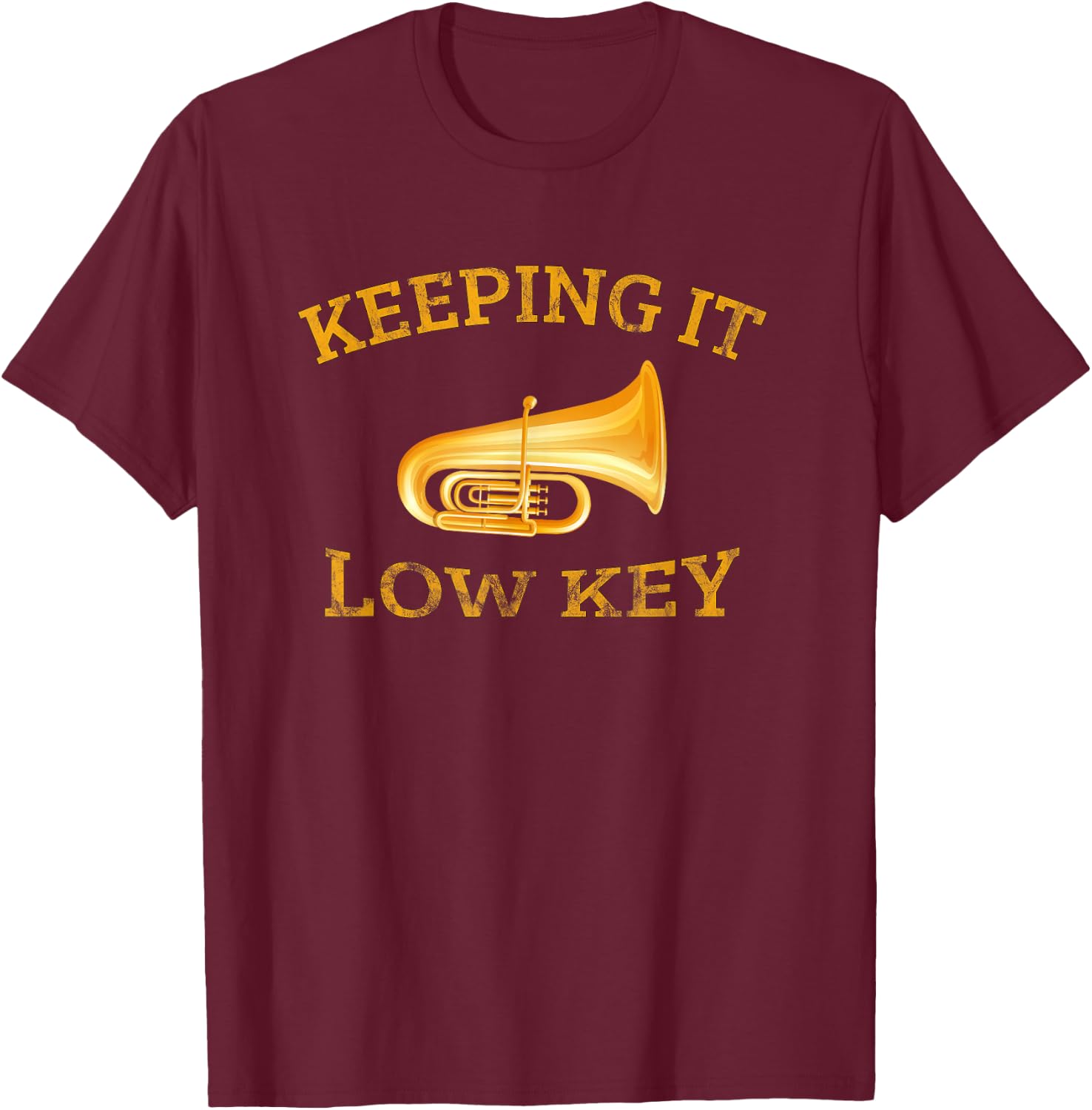 Keeping It Low Key Tuba Trumpet Player Brass Marching Band T-Shirt - T-Shirt | Maroon
