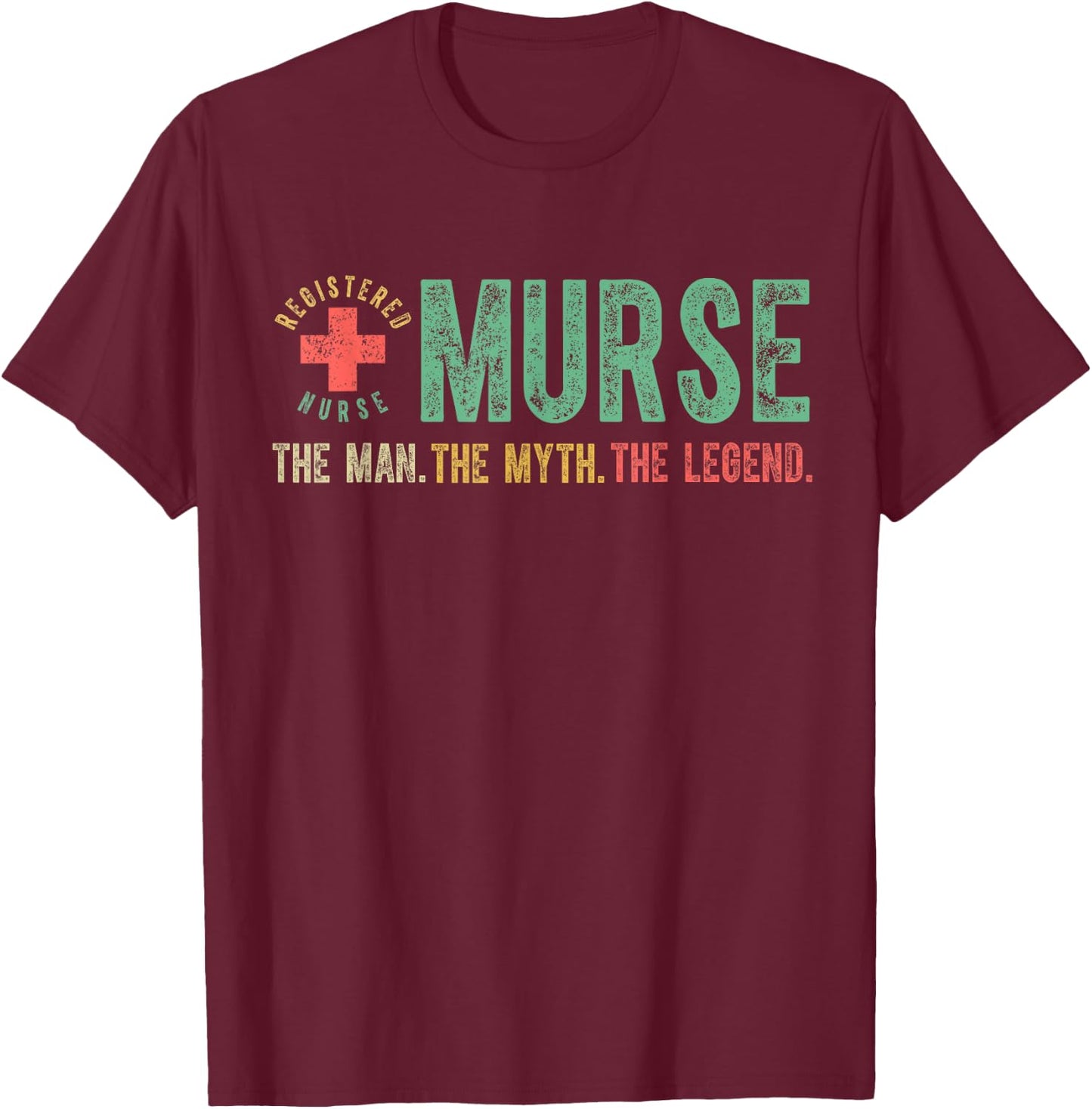 Vintage Murse The Man The Myth The Legend Registered Nurse T-Shirt - T-Shirt | Maroon