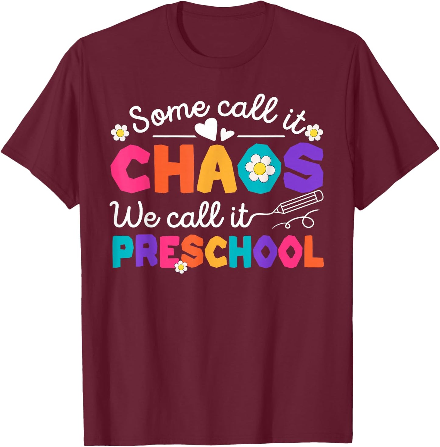 Some Call It Chaos We Call It Preschool Back To School T-Shirt - T-Shirt | Maroon