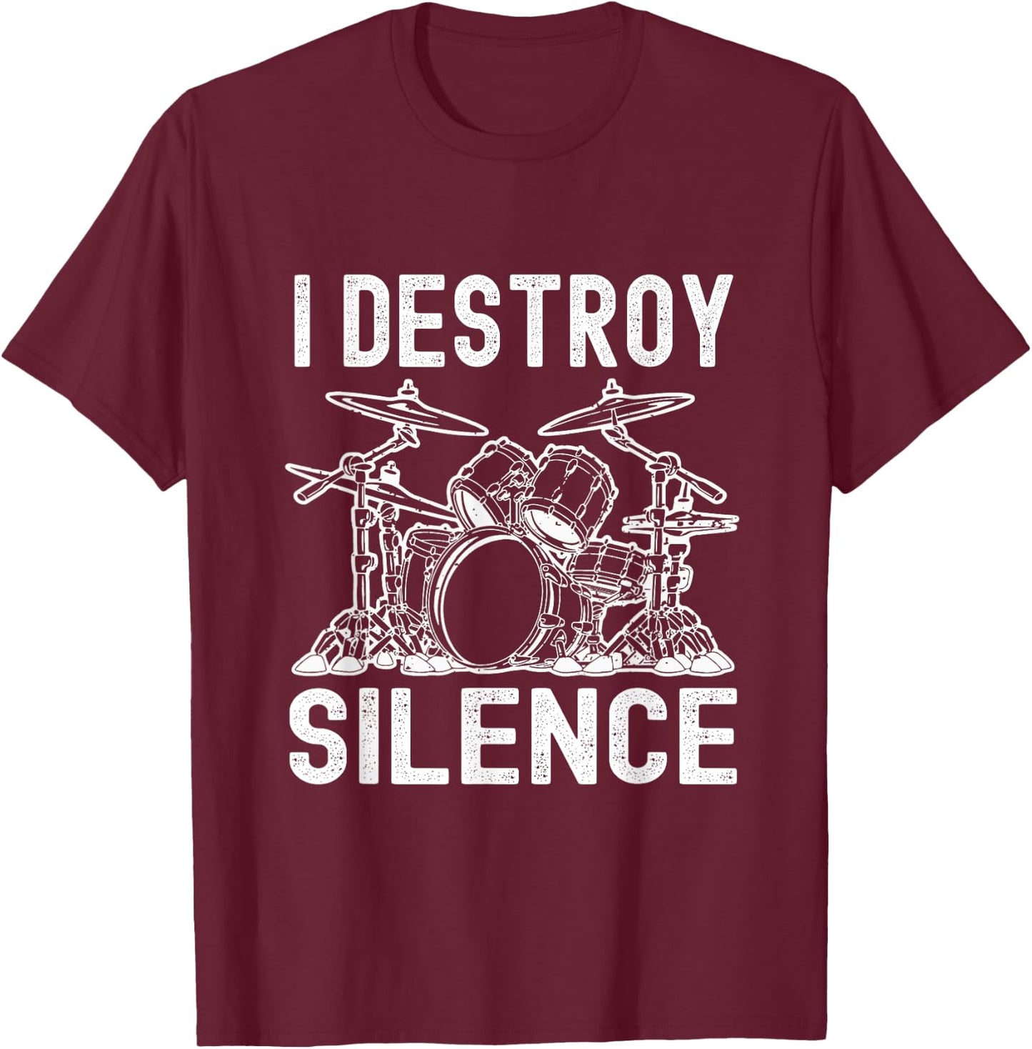 I Destroy Silence Drumming Funny Drummer Drums T-Shirt - T-Shirt | Maroon