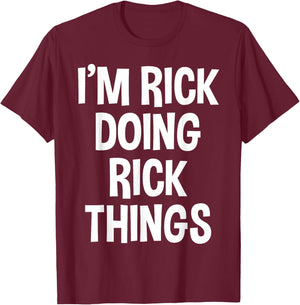 I'm Rick Doing Rick Things Funny Saying T-Shirt - T-Shirt | Maroon