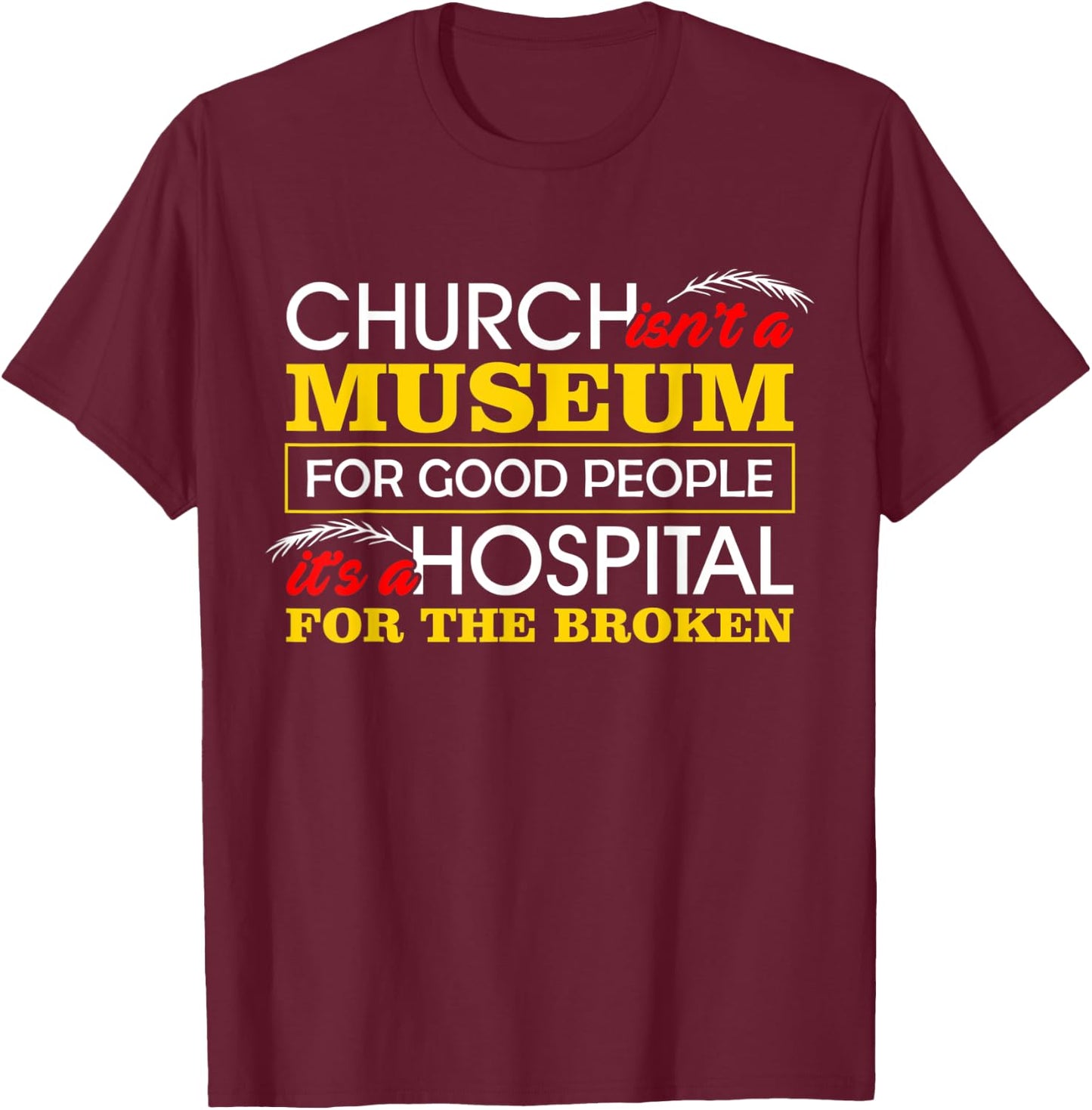 Christian Shirts Hospital For Broken Bible Verses T-Shirt - T-Shirt | Maroon