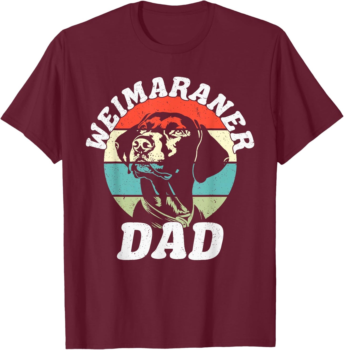 Weimaraner Dad Dog Funny Father's Day Vintage Pet T-Shirt - T-Shirt | Maroon
