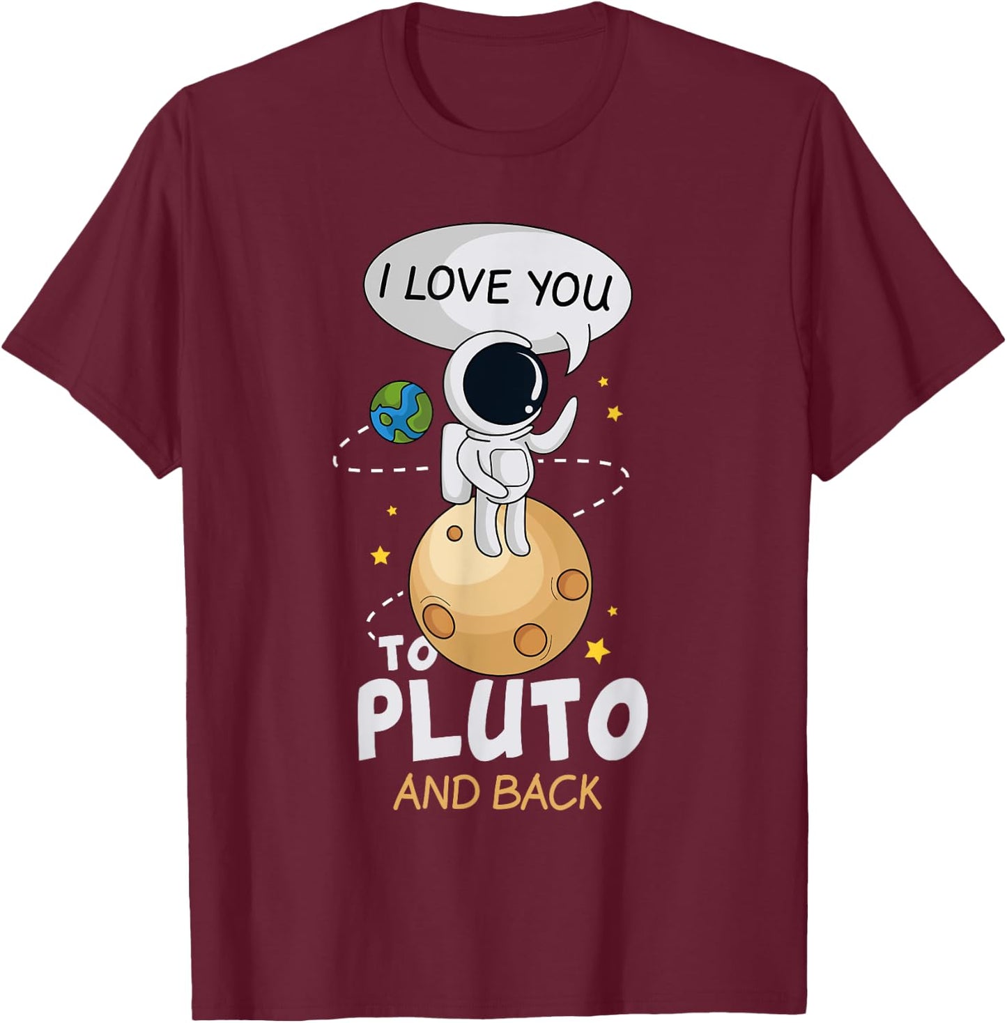 I Love You To Pluto And Back. Astronomer Moon Space Shirt T-Shirt - T-Shirt | Maroon