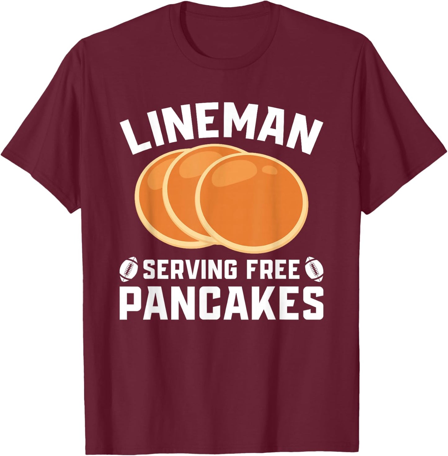 Lineman Serving Free Pancakes Football Lineman T-Shirt - T-Shirt | Maroon