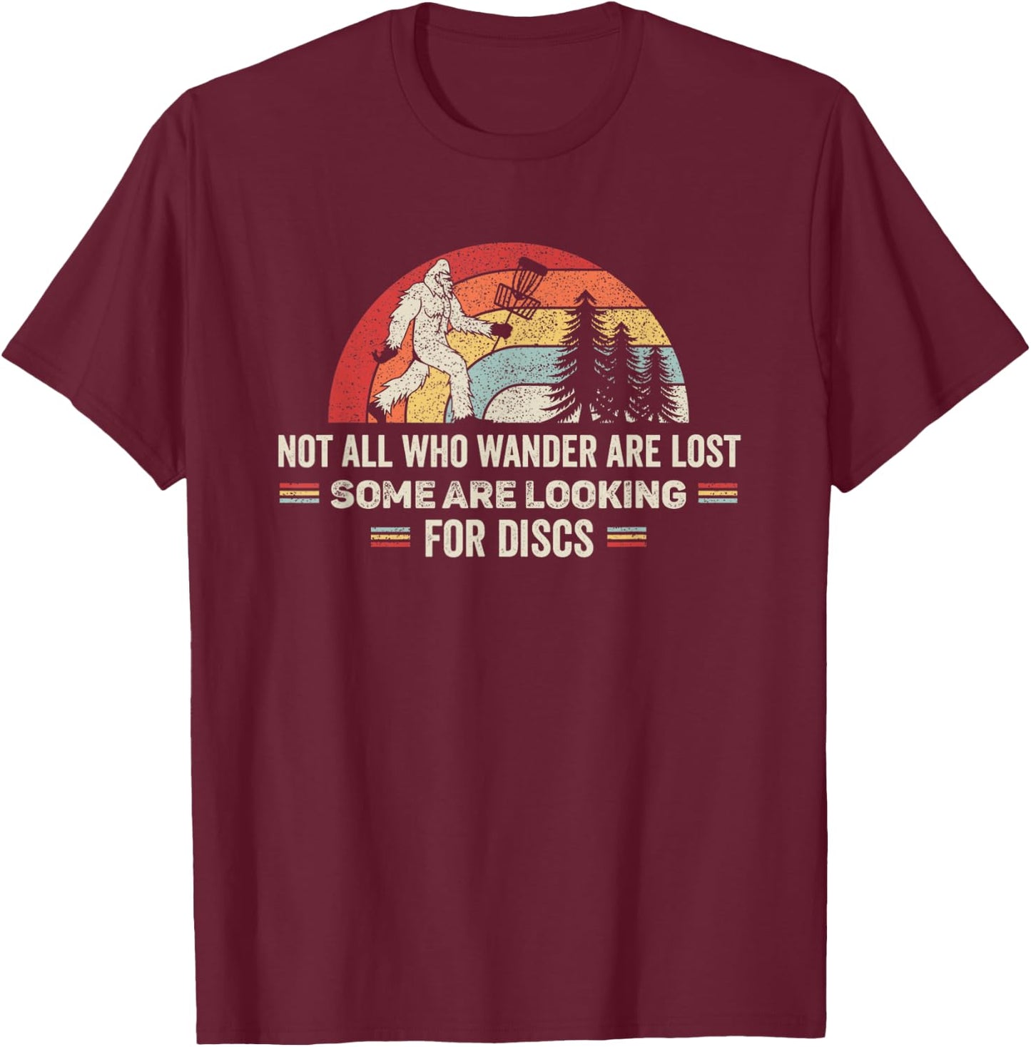 Disc Golf Basket Retro Not All Who Wander Are Lost Bigfoot T-Shirt - T-Shirt | Maroon