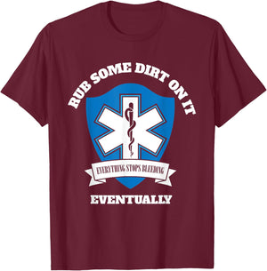 Funny EMT EMS Paramedic First Responder Rub Some Dirt on It T-Shirt - T-Shirt | Maroon