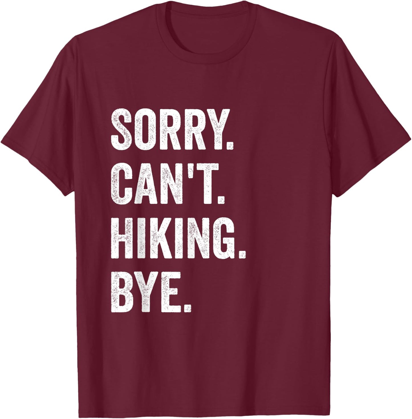 Sorry Can't Hiking Bye Vintage Retro Hiking T-Shirt - T-Shirt | Maroon