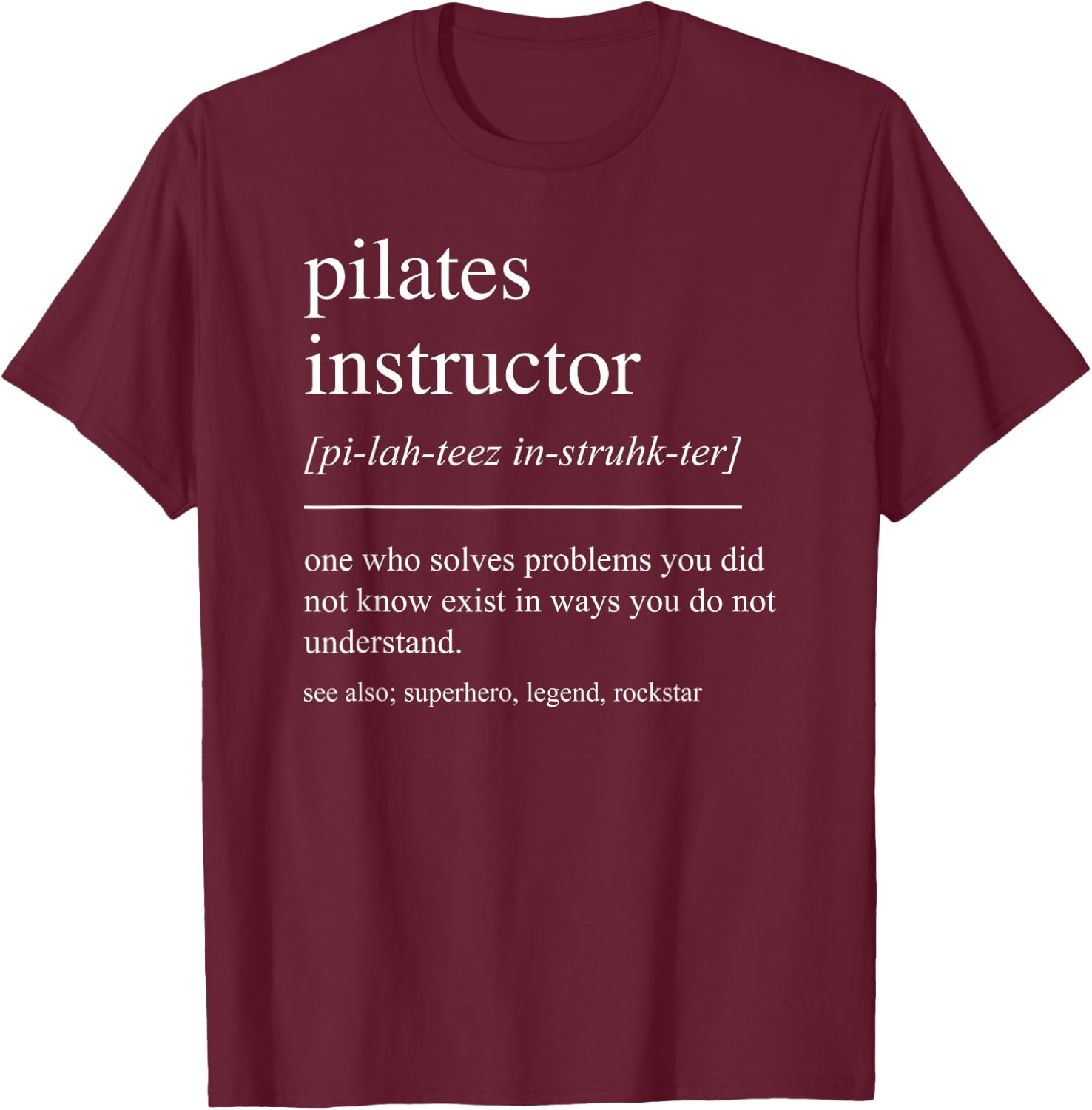 Funny Pilates Instructor Definition Pilates Teacher Women T-Shirt - T-Shirt | Maroon