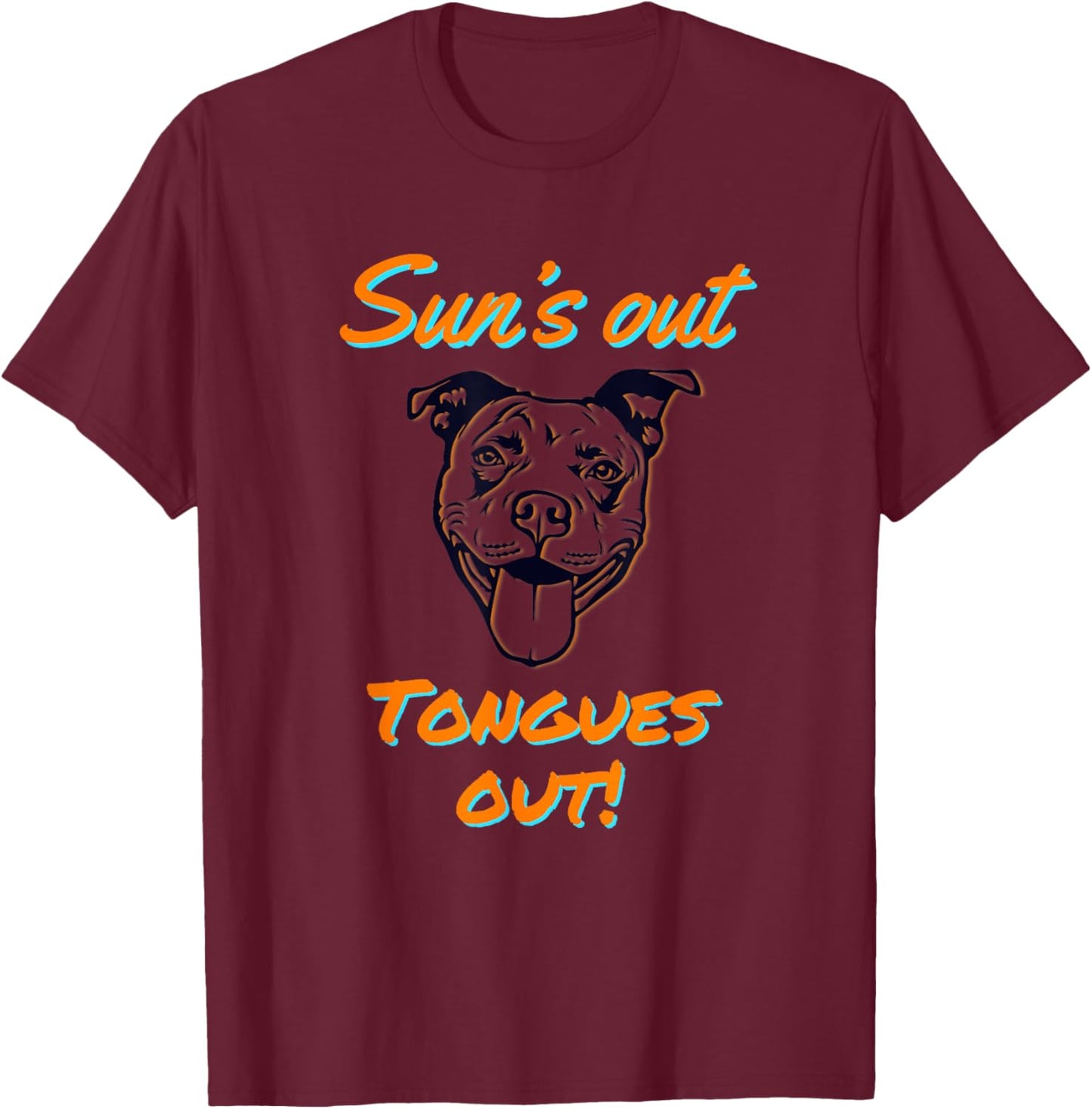 Pitbull Outdoors, Pitbull Sun's Out Tongue's out, Pit Bull T-Shirt - T-Shirt | Maroon