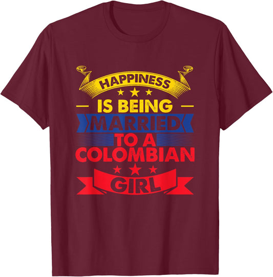 Colombian Wife Happiness Is Being Married To A Colombian T-Shirt - T-Shirt | Maroon