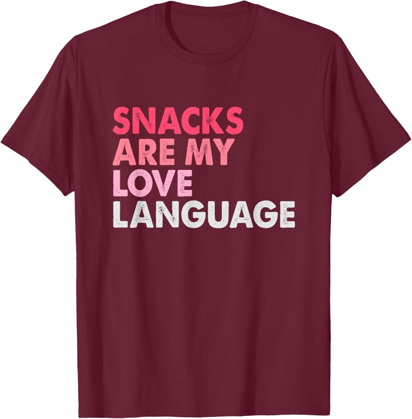 Snacks Are My Love Language Valentines Day T-Shirt - T-Shirt | Maroon