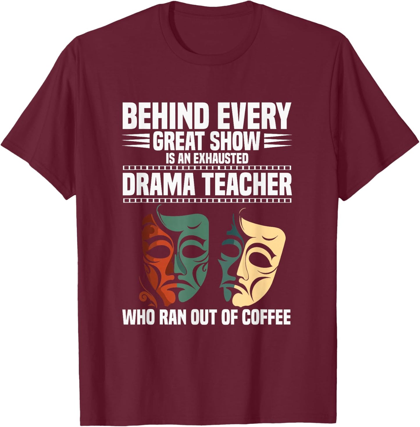 Theatre Teacher Drama Lover Theatre Mask Drama Teacher T-Shirt - T-Shirt | Maroon