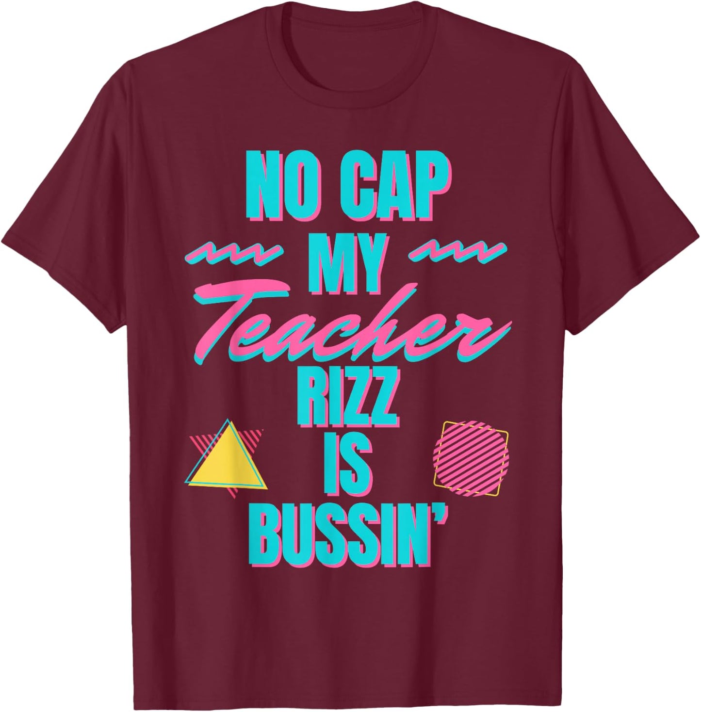 Retro Teacher Appreciation No Cap My Teacher Rizz in Bussin' Men Women T-Shirt - T-Shirt | Maroon