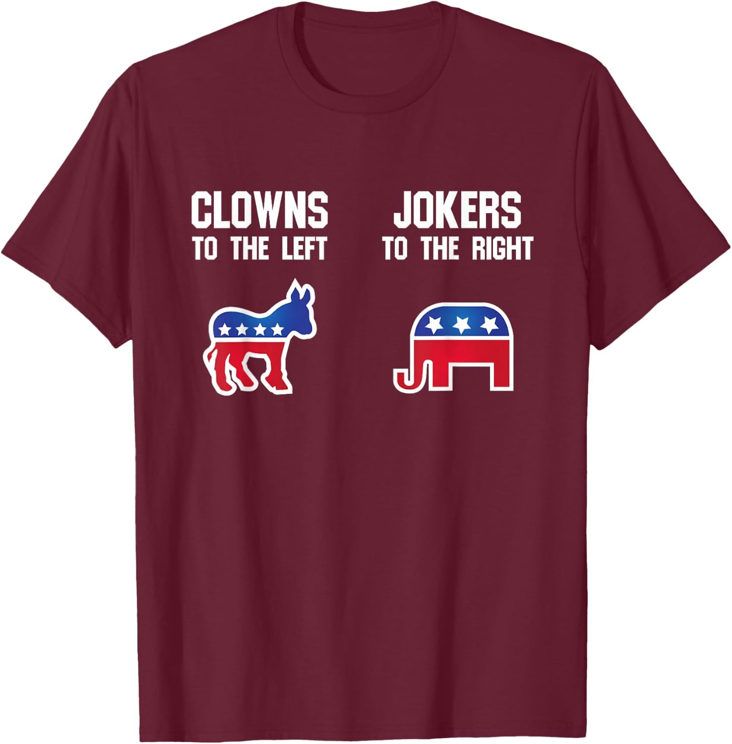 Libertarian T Shirt - Clowns to The Left Jokers to The Right T-Shirt - T-Shirt | Maroon