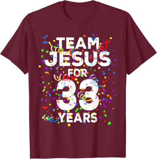 Funny Team Jesus For 33 Years Old Christian 33rd Birthday T-Shirt - T-Shirt | Maroon